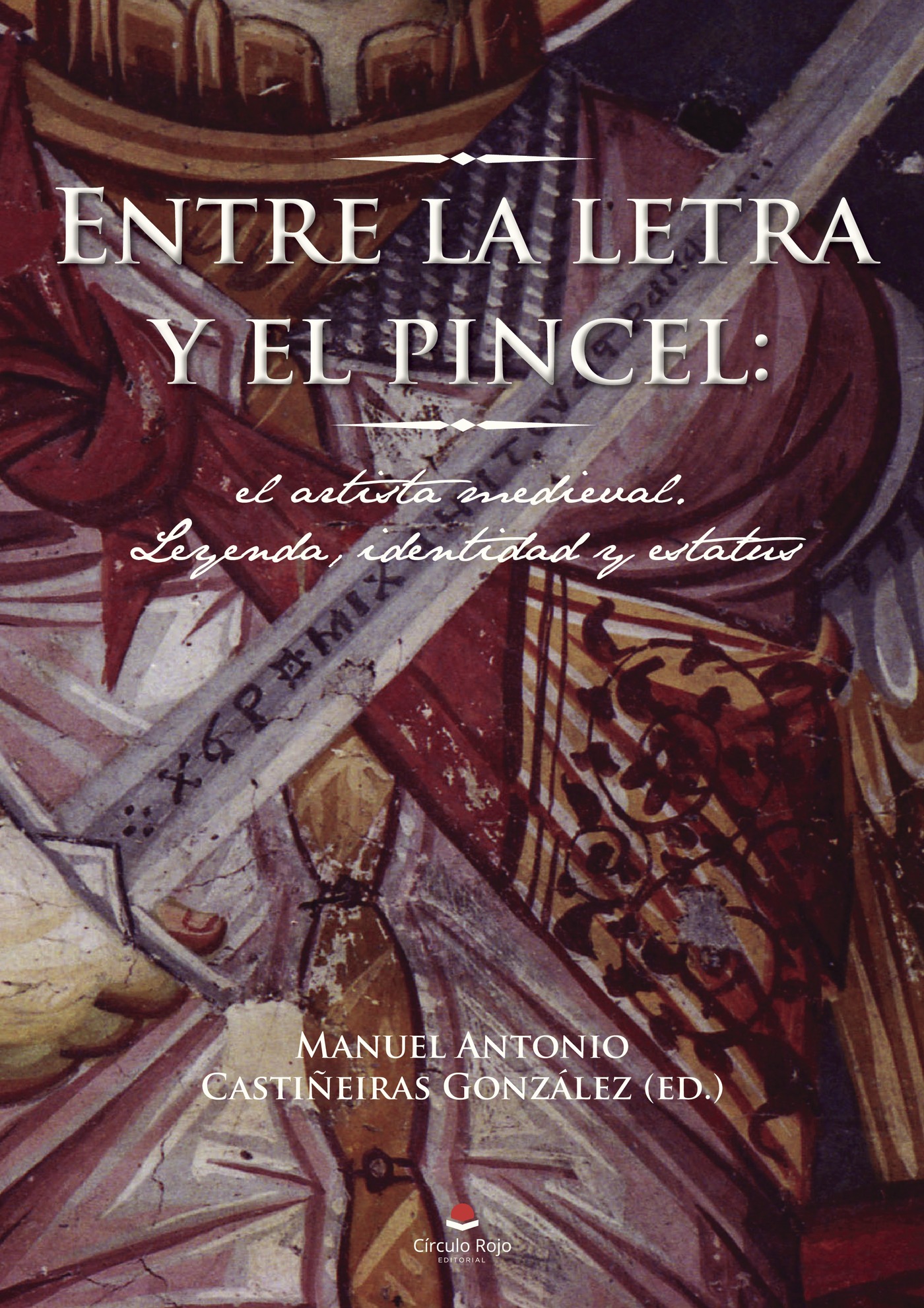 Portada de Entre la letra y el pincel: el artista medieval Leyenda, identidad y estatus
