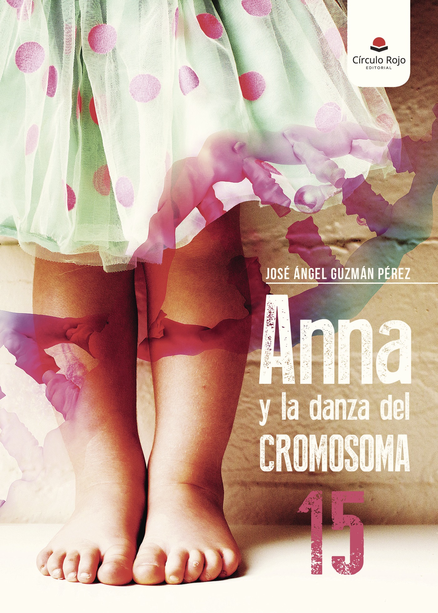 Portada de Anna y la danza del cromosoma 15 · José Ángel Guzmán Pérez
