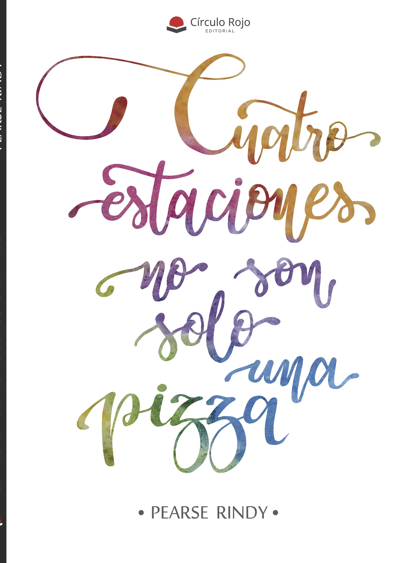 Portada de Cuatro estaciones no son solo una pizza · Pearse Rindy