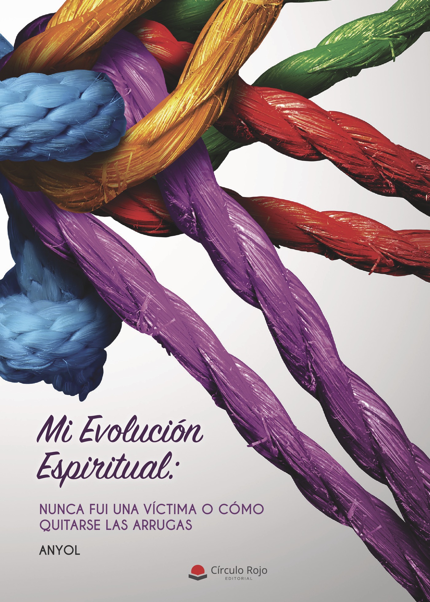 Portada de Mi Evolución Espiritual: Nunca fui una víctima o como quitarse las arrugas