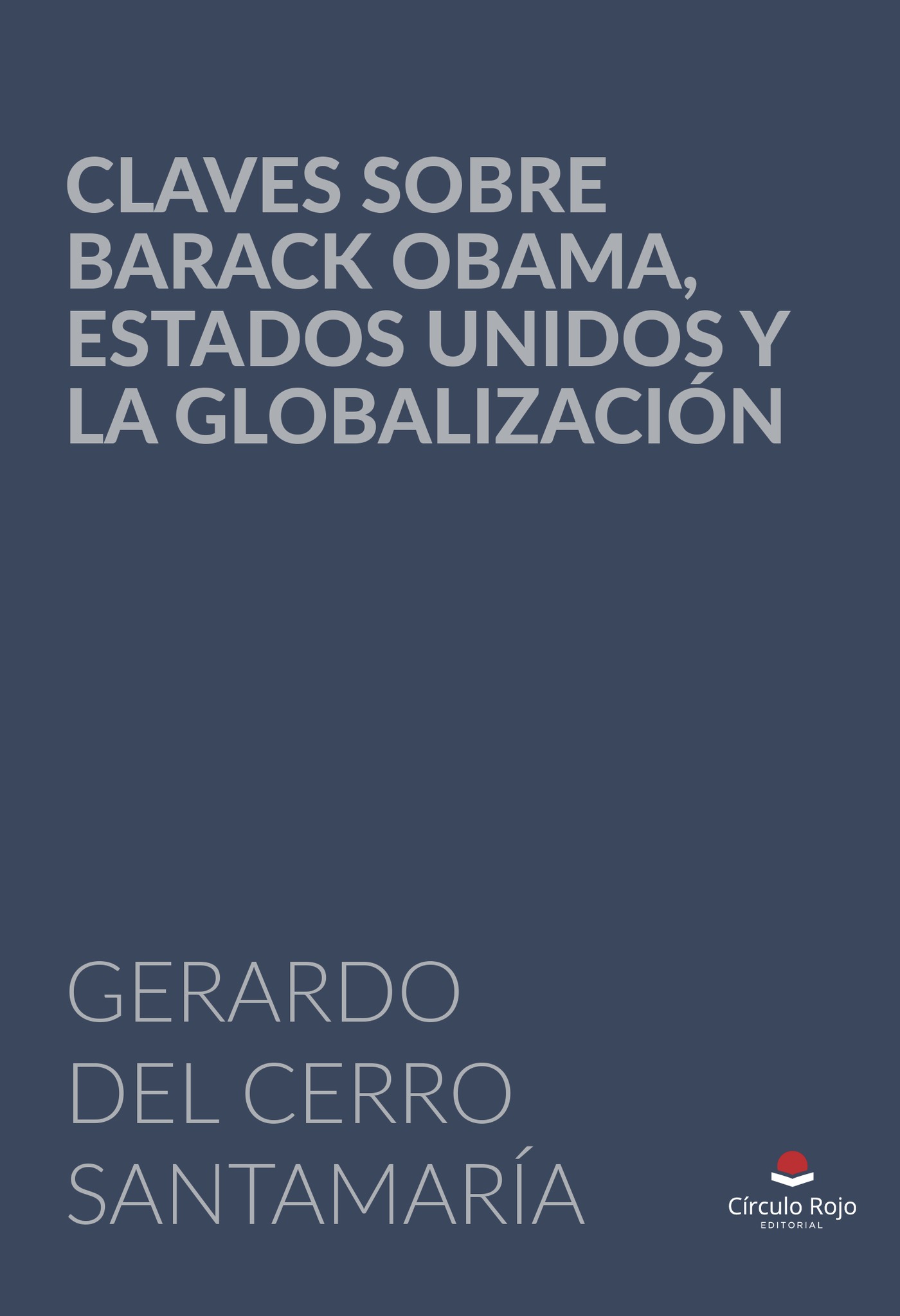Portada de Claves sobre Barack Obama, Estados Unidos y la globalización · GERARDO DEL CERRO SANTAMARIA