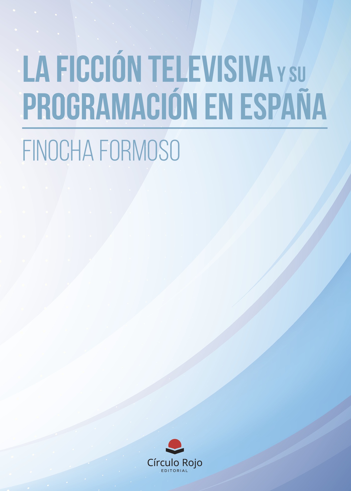Portada de La ficción televisiva y su programación en España