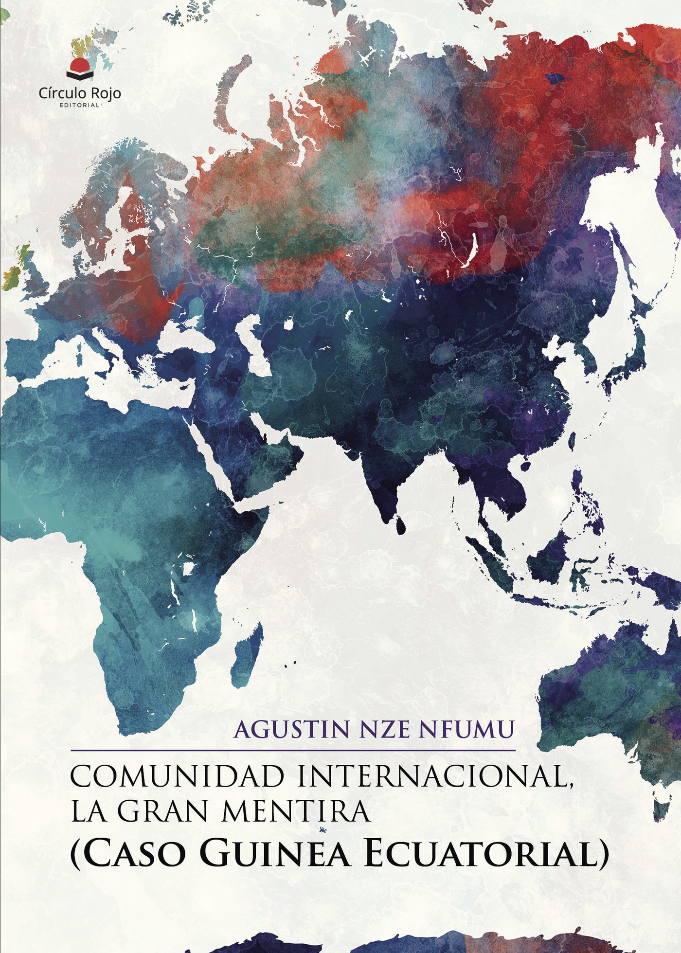 Portada de COMUNIDAD INTERNACIONAL, LA GRAN MENTIRA (Caso Guinea Ecuatorial)