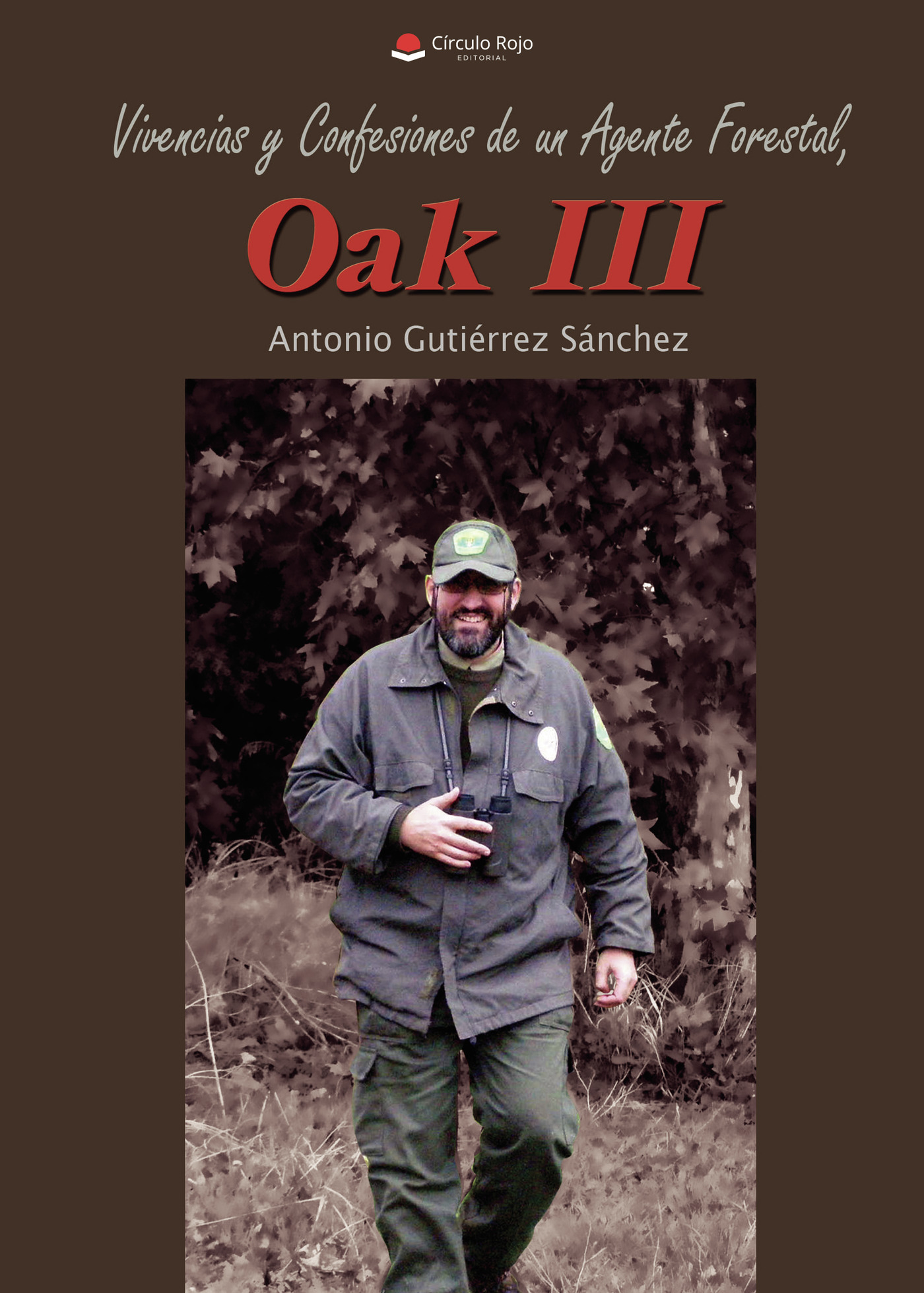 Portada de Vivencias y confesiones de un agente forestal, Oak III · Antonio Gutiérrez Sanchez