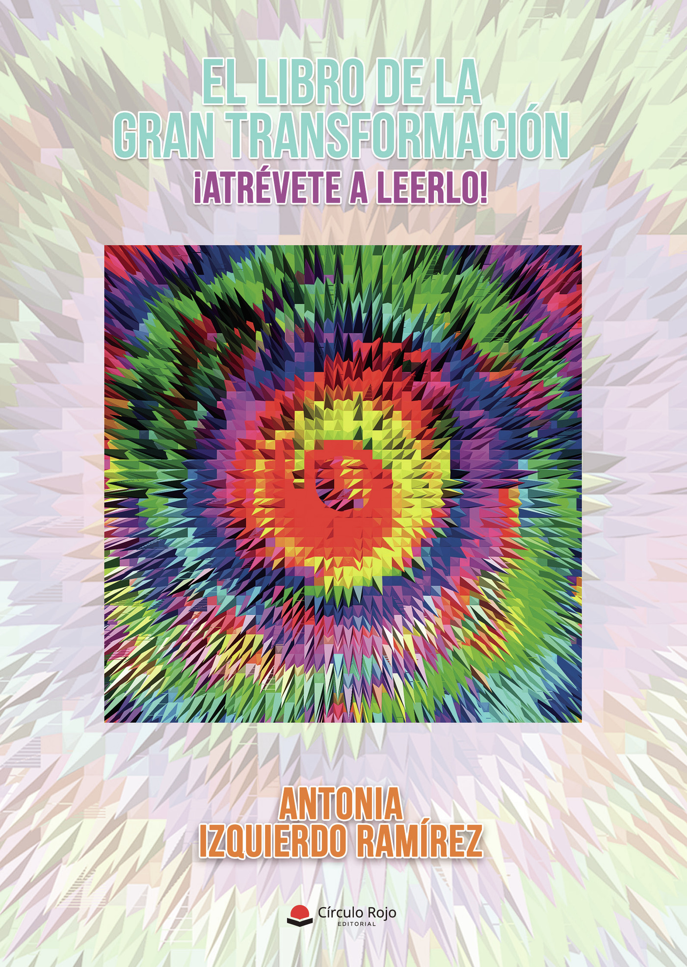 Portada de EL LIBRO DE LA GRAN TRANSFORMACIÓN · Antonia Izquierdo Ramírez