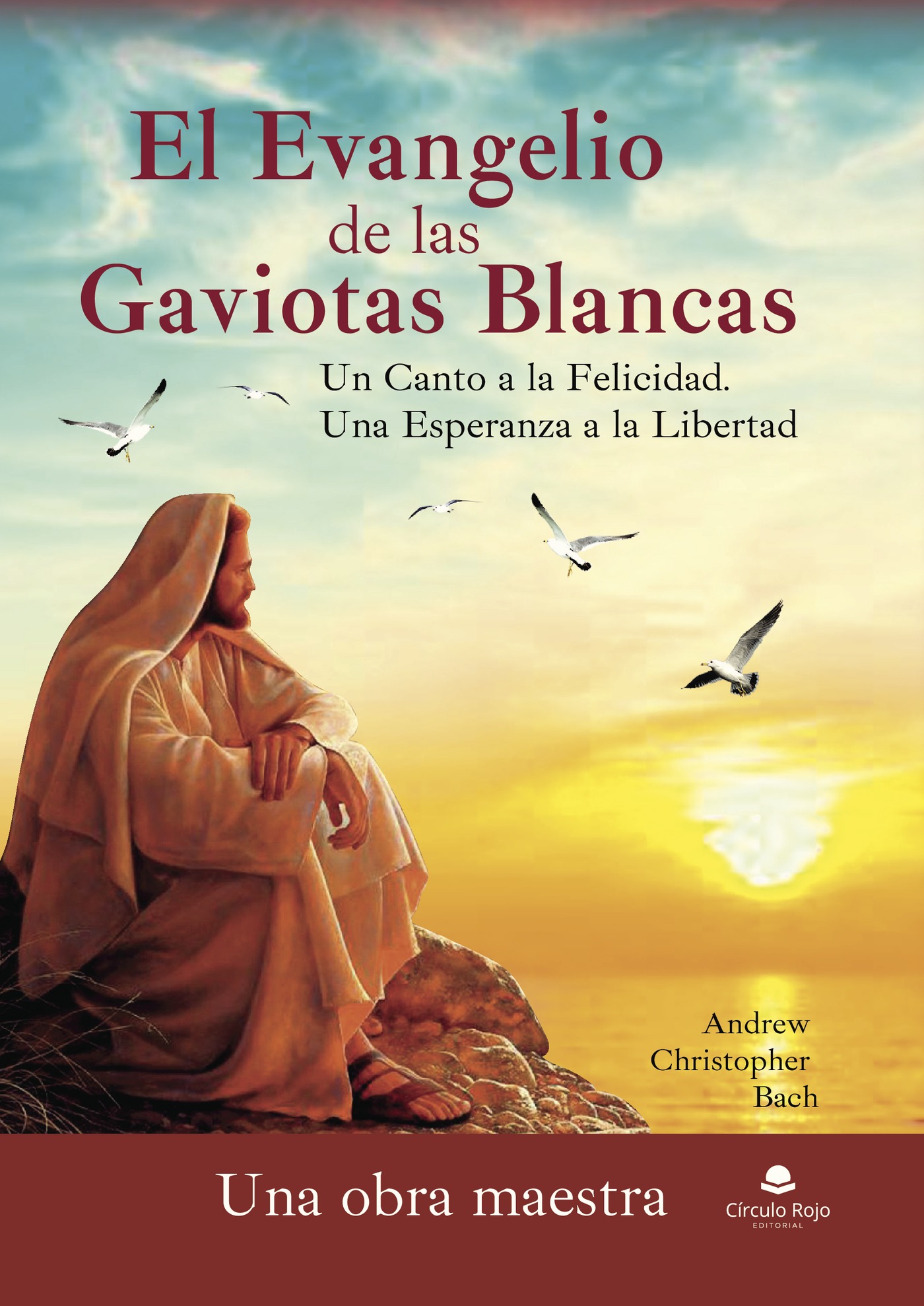 Portada de El Evangelio de las Gaviotas Blancas. Un Canto a la Felicidad. Una Esperanza a la Libertad