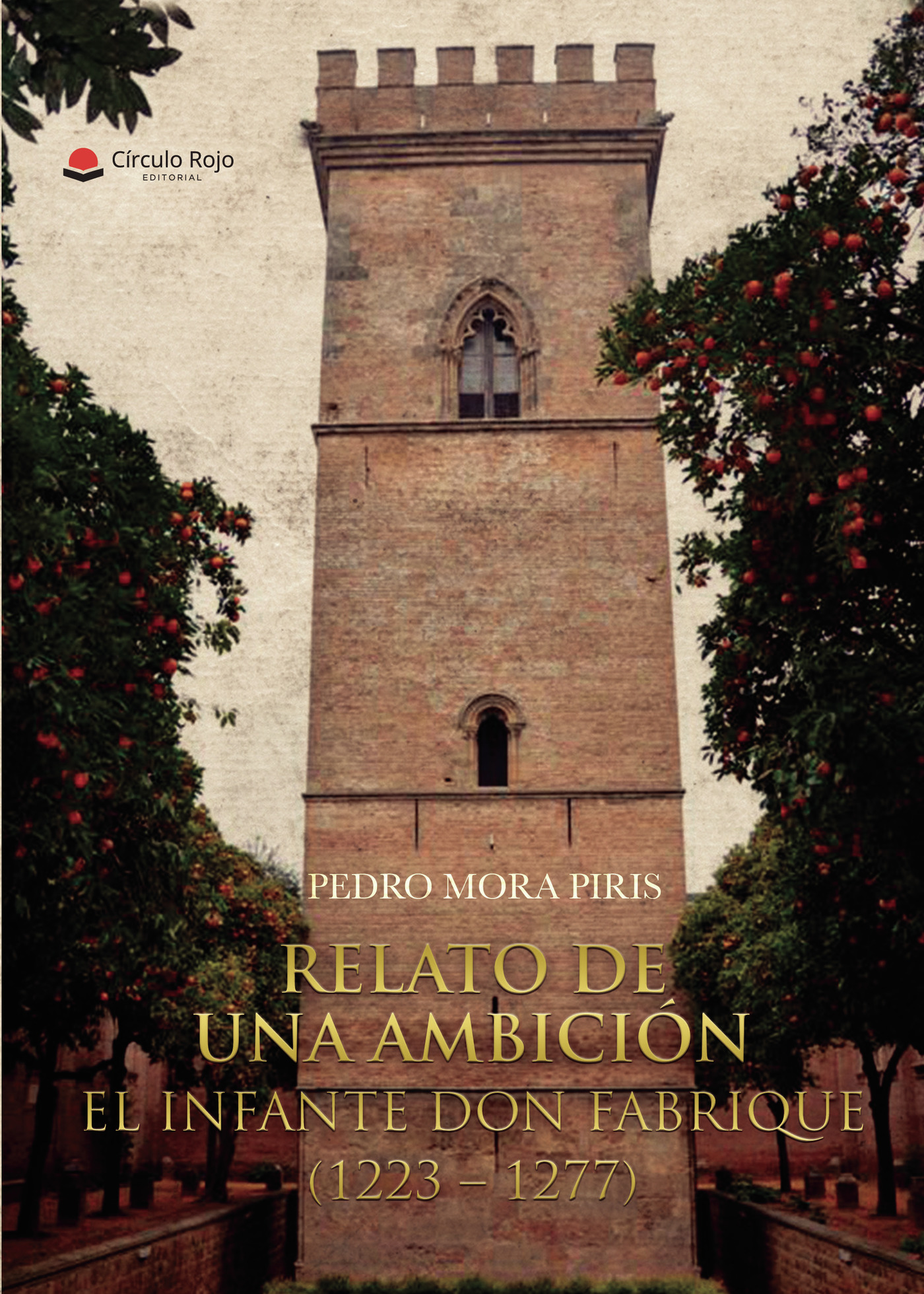 Portada de RELATO DE UNA AMBICIÓN. EL INFANTE DON FABRIQUE (1223 - 1277)