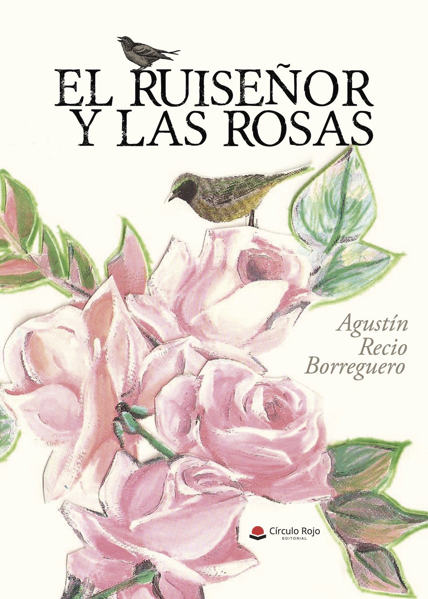 Portada de El ruiseñor y las rosas · Agustín Recio Borreguero