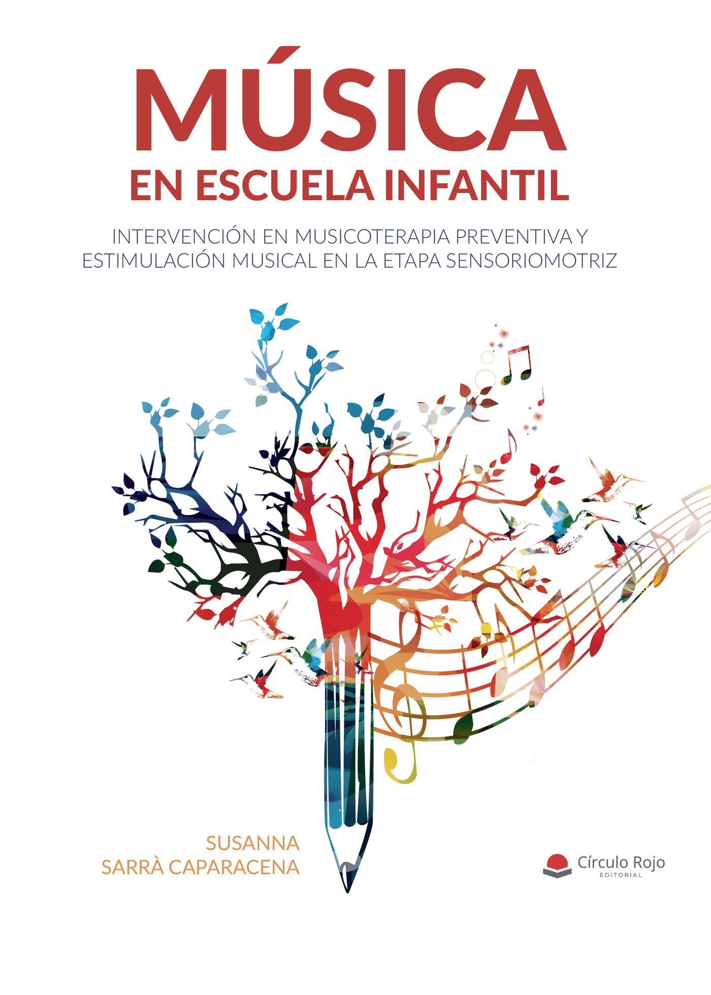 Portada de Música en escuela infantil. Intervención en musicoterapia preventiva y estimulación musical en la etapa sensoriomotriz · Susanna Sarrà Caparacena