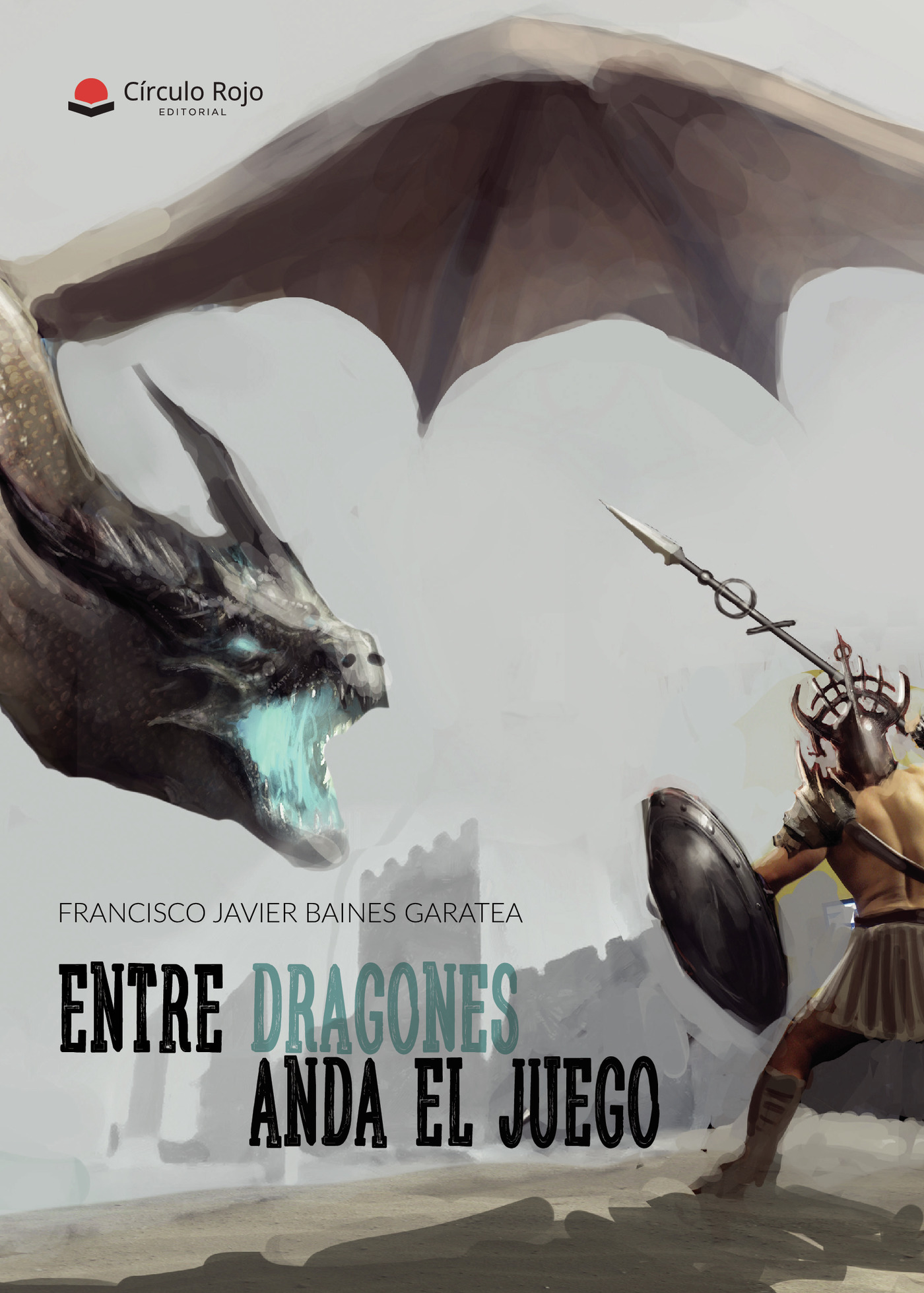 Portada de Entre dragones anda el juego · Francisco Javier Baines Gasatea
