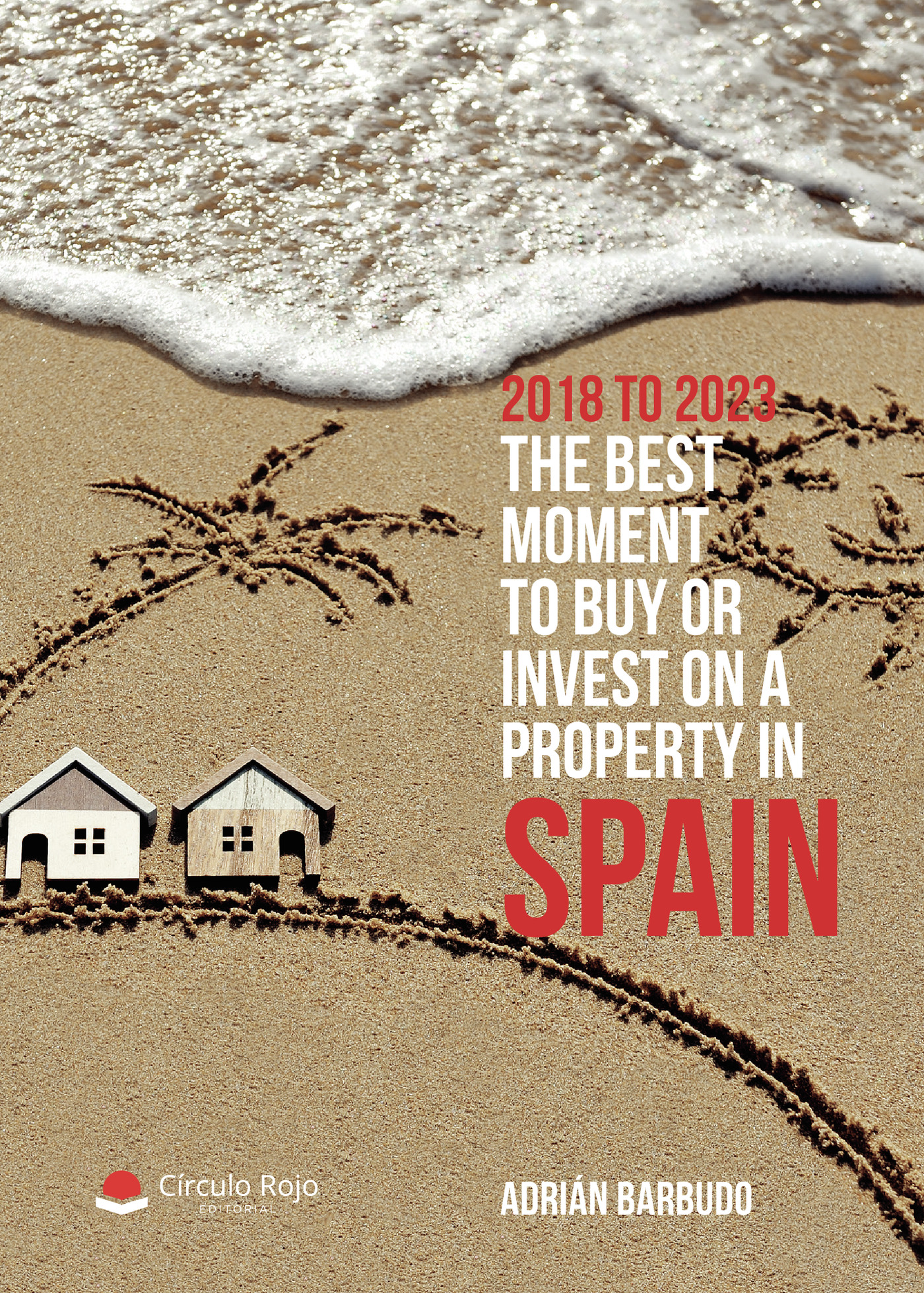 Portada de 2018 to 2023. The best moment to buy or invest on a property in Spain