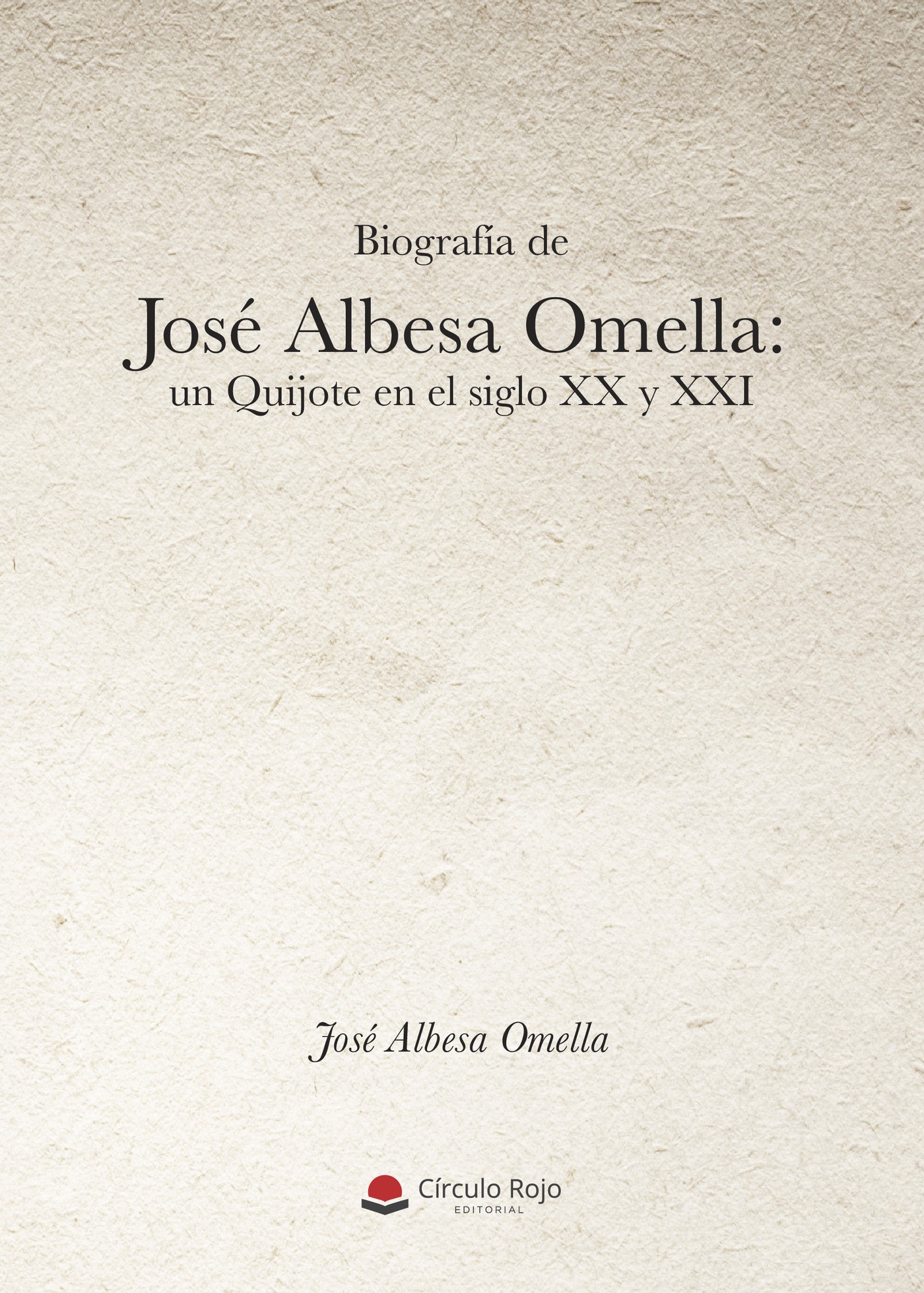 Portada de Biografía de José Albesa Omella: un Quijote en el siglo XX y XXI