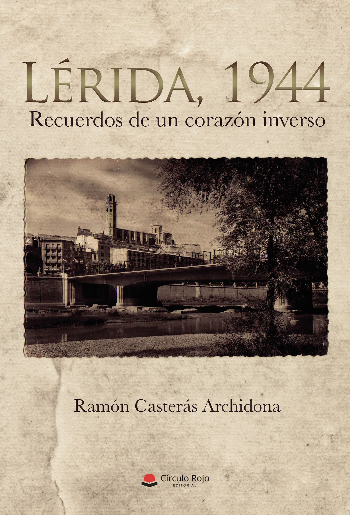 Portada de Lérida, 1944. Recuerdos de un corazón inverso