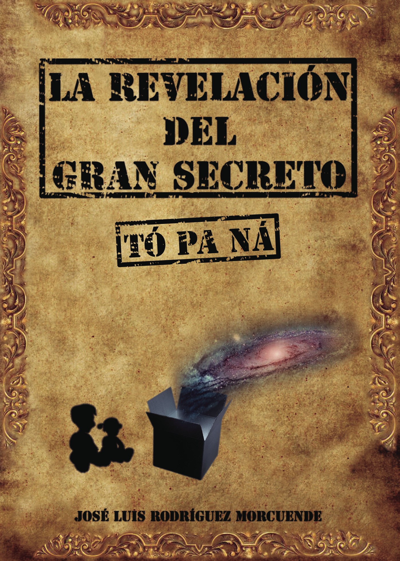 Portada de La Revelación Del Gran Secreto (TÓ PA NÁ) · José Luis Rodríguez Morcuende