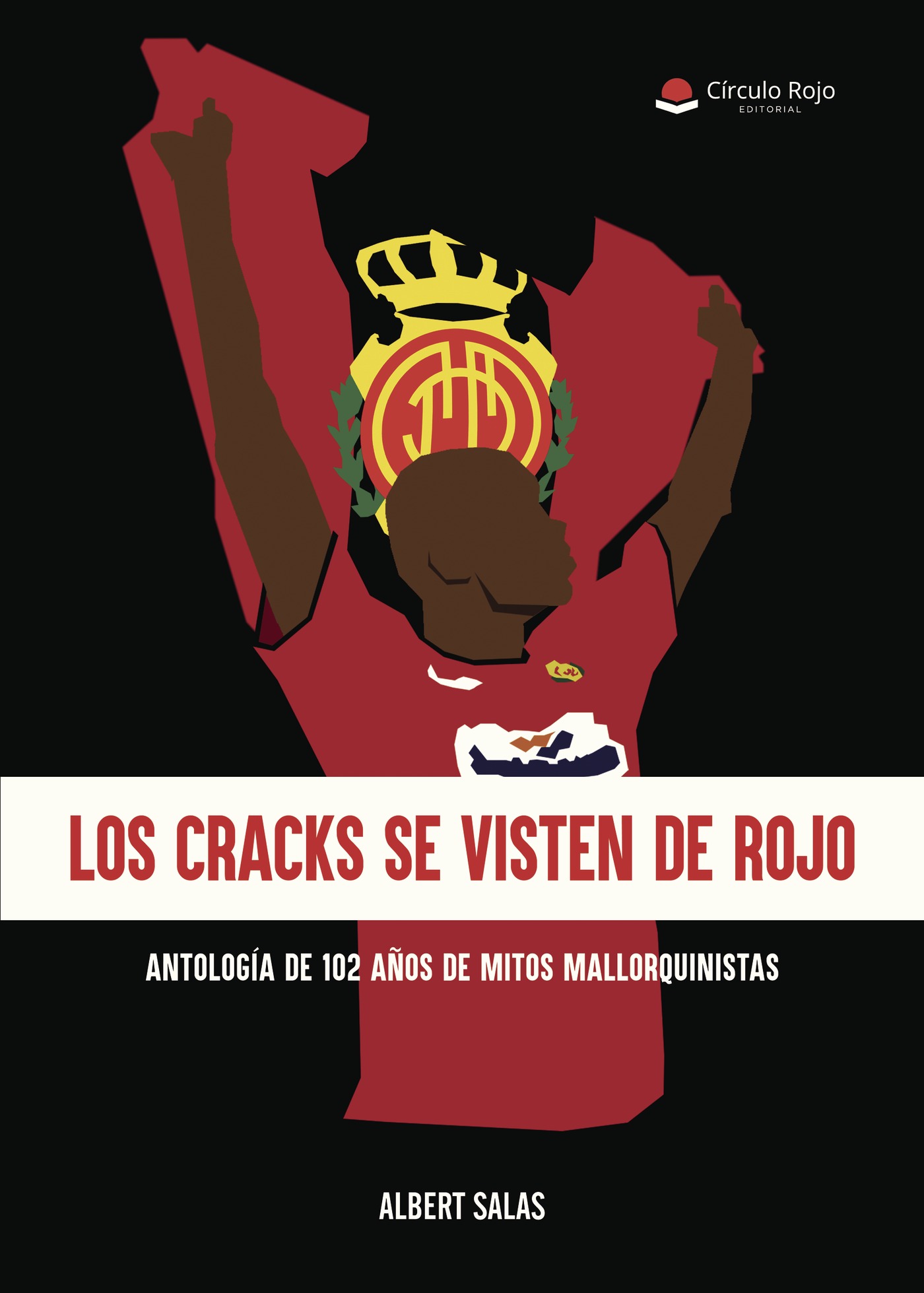 Portada de Los cracks se visten de rojo. Antología de 102 de mitos mallorquinistas.