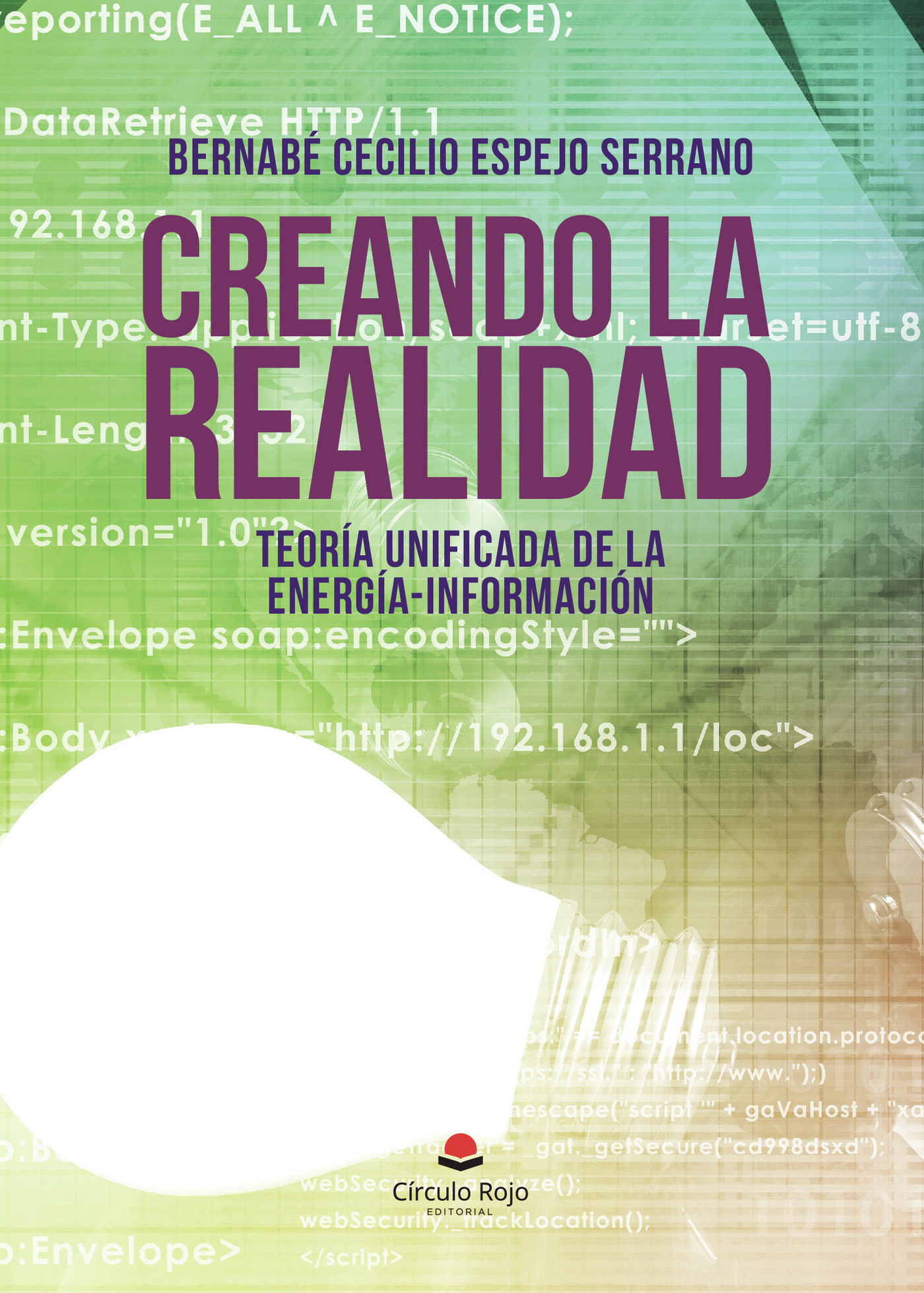 Portada de CREANDO LA REALIDAD Teoría unificada de la energía-información