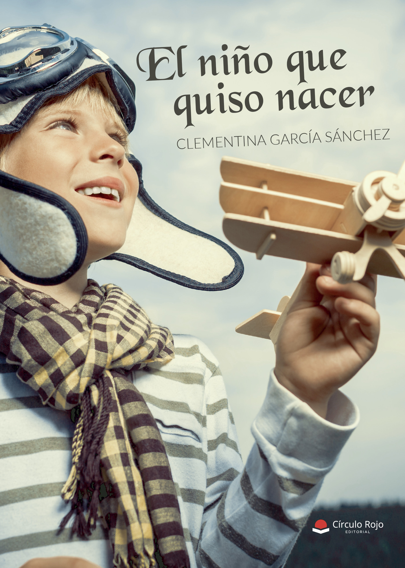 Portada de El niño que quiso nacer · Clementina García Sánchez