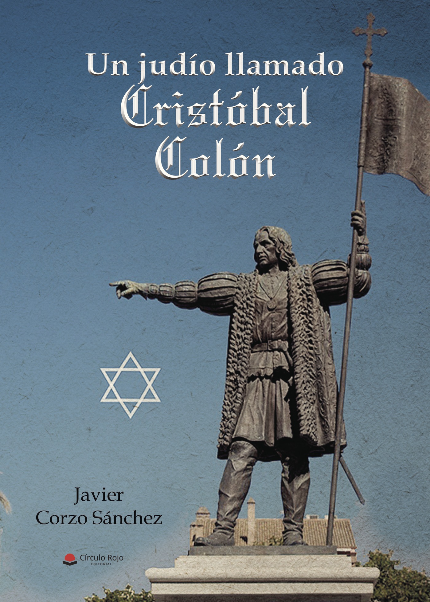 Portada de Un judío llamado Cristóbal Colón · Javier Corzo Sánchez