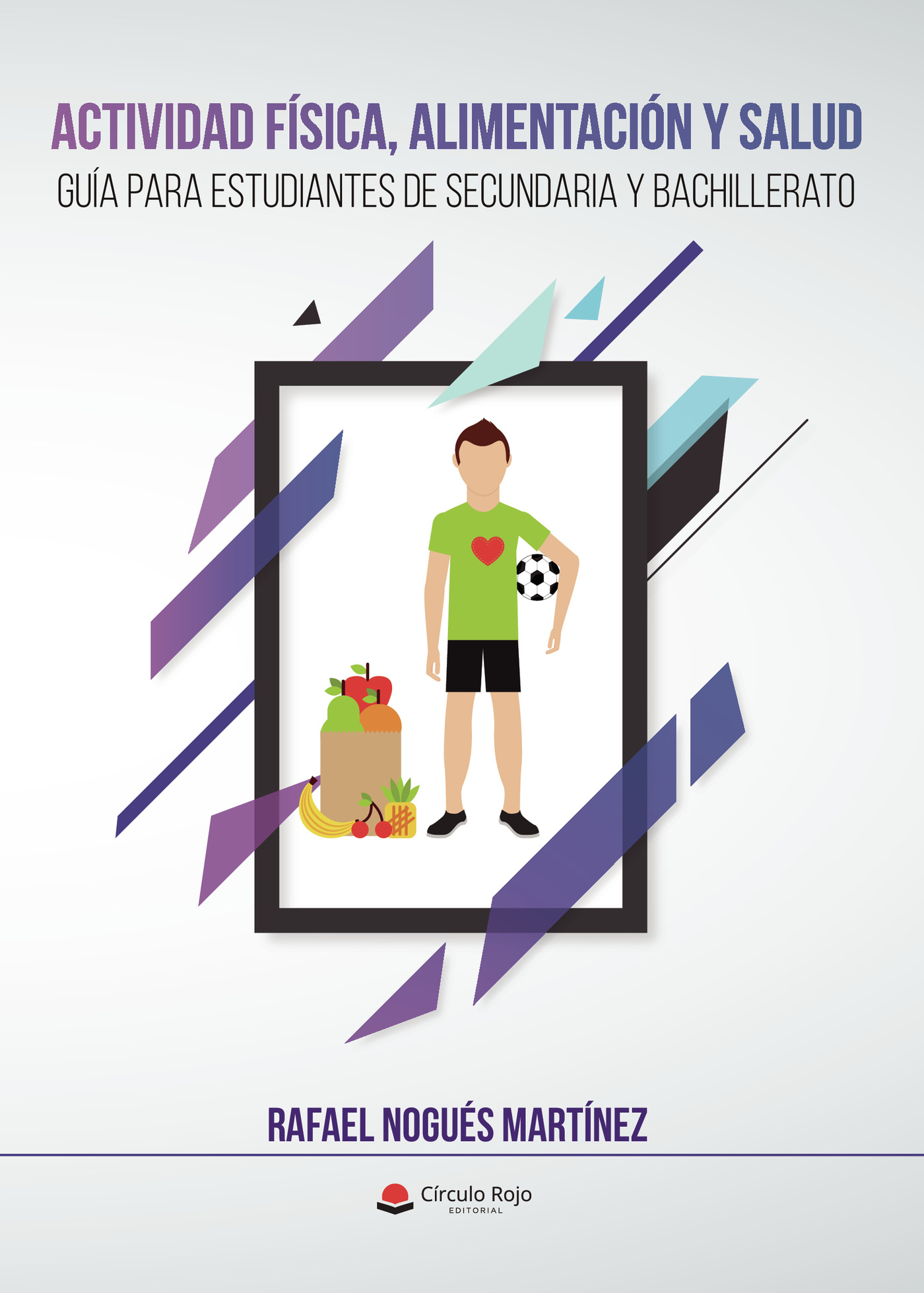 Portada de ACTIVIDAD FÍSICA, ALIMENTACIÓN Y SALUD. Guía para estudiantes de secundaria y bachillerato