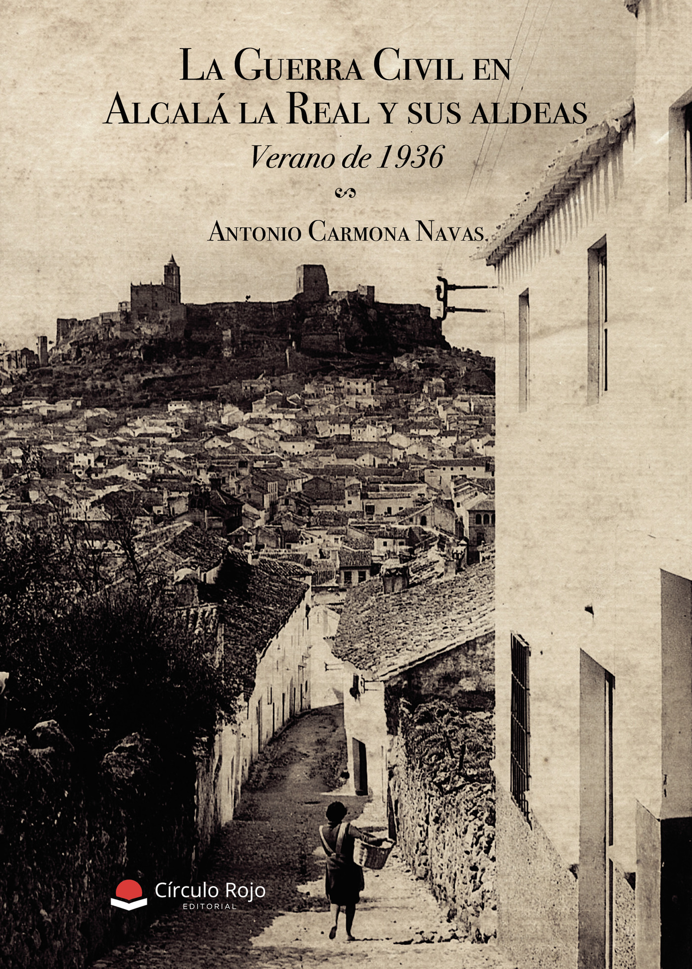 Portada de La Guerra Civil en Alcalá la Real y sus aldeas. Verano de 1936