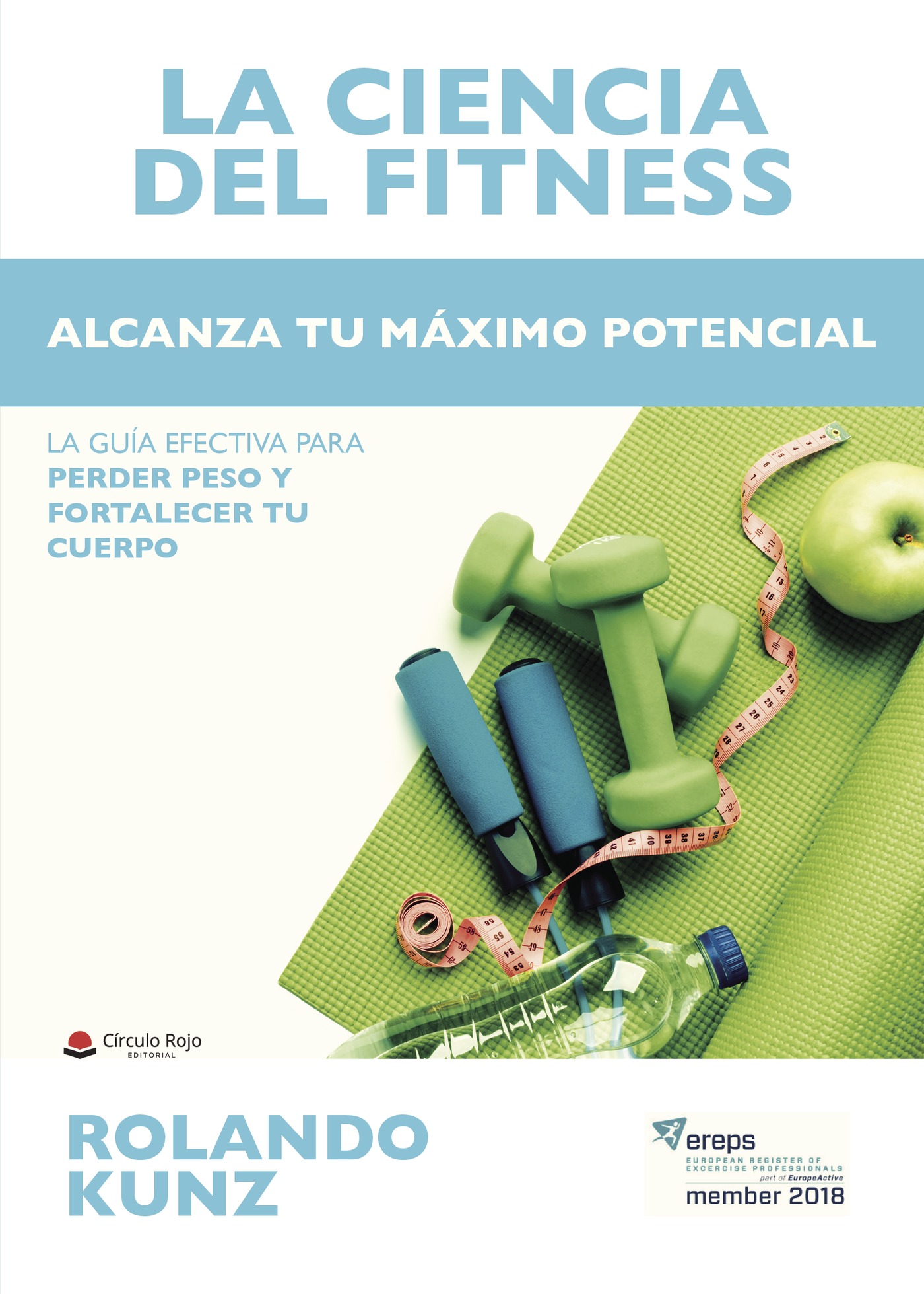 Portada de LA CIENCIA DEL FITNESS. Alcanza tu máximo potencial · Rolando Kunz