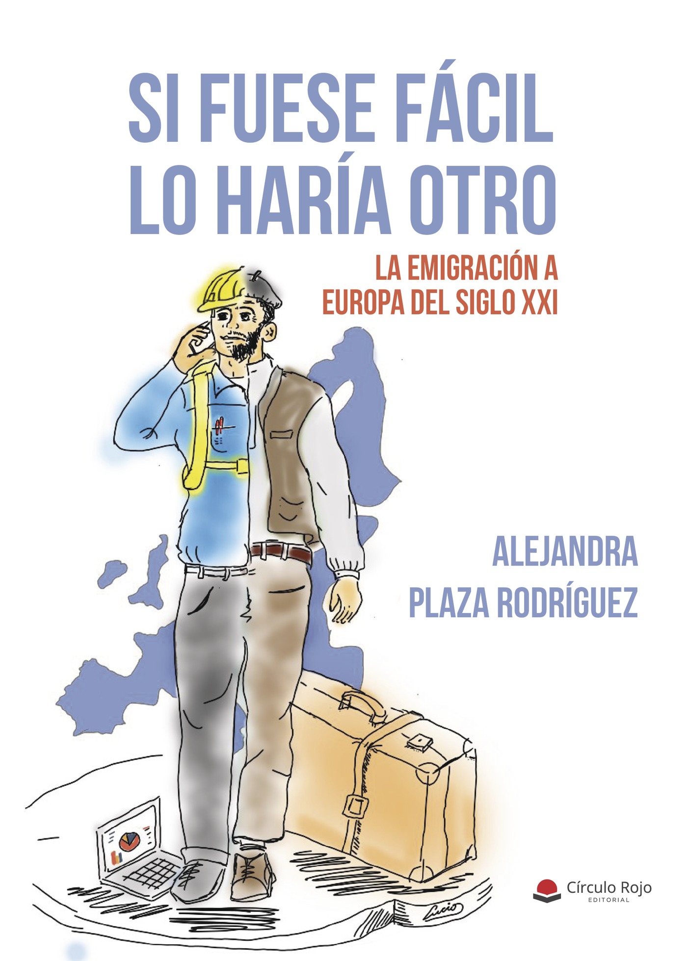 Portada de Si fuese fácil lo haría otro. La emigración a la Europa del siglo XXI