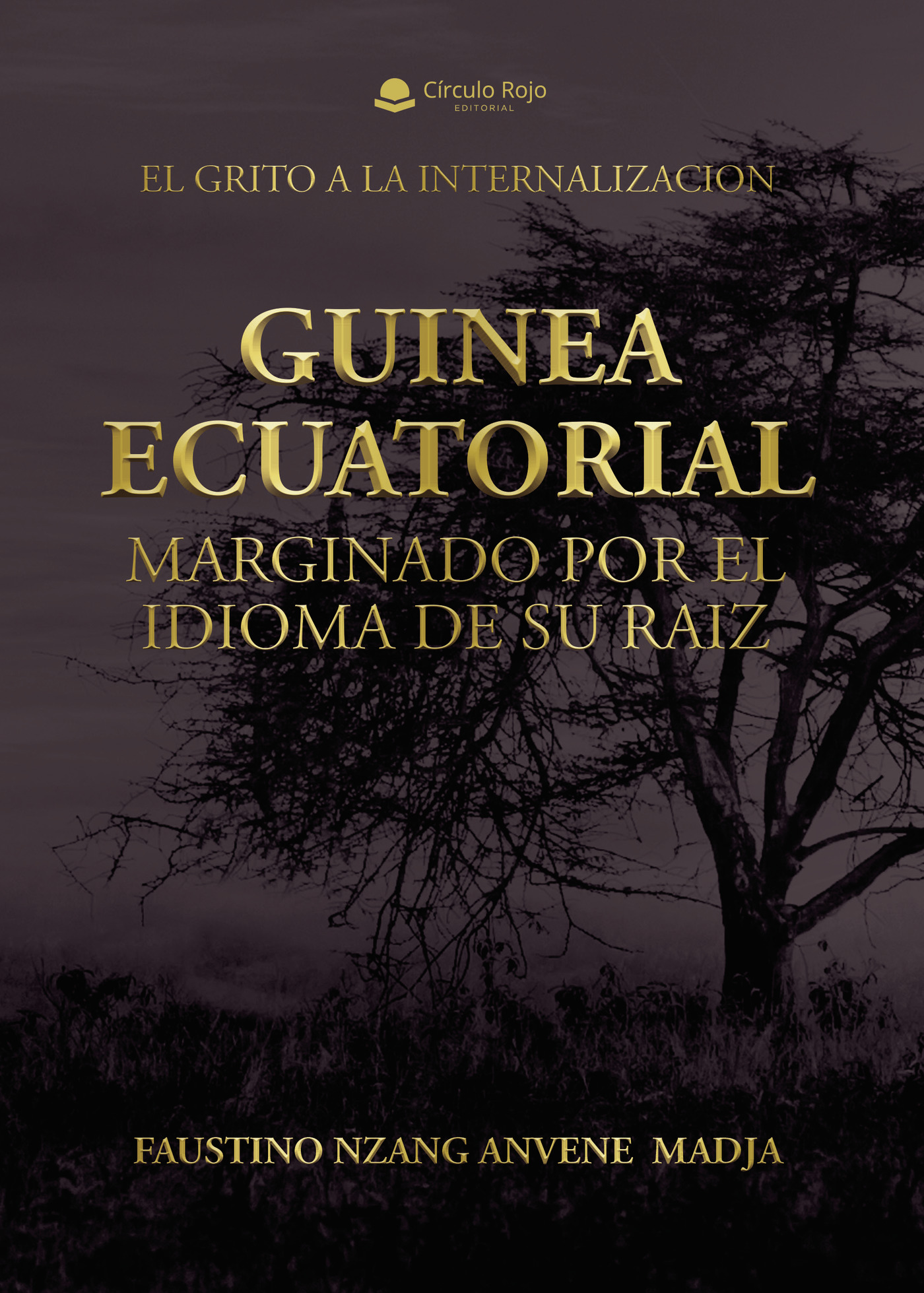 Portada de GUINEA ECUATORIAL MARGINADO POR EL IDIOMA DE SU RAIZ