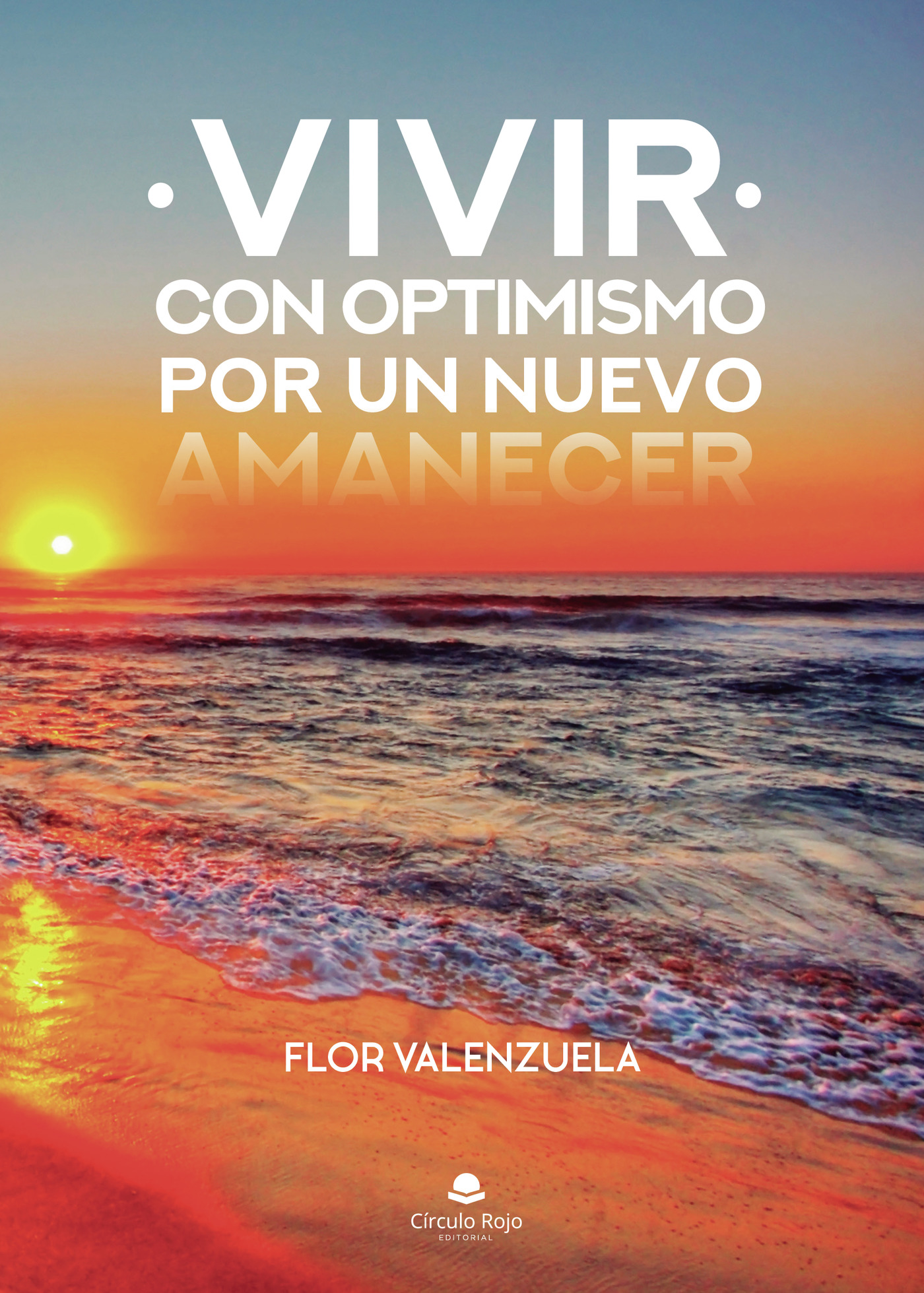 Portada de Vivir con optimismo. Por un nuevo amanecer · Flor Valenzuela
