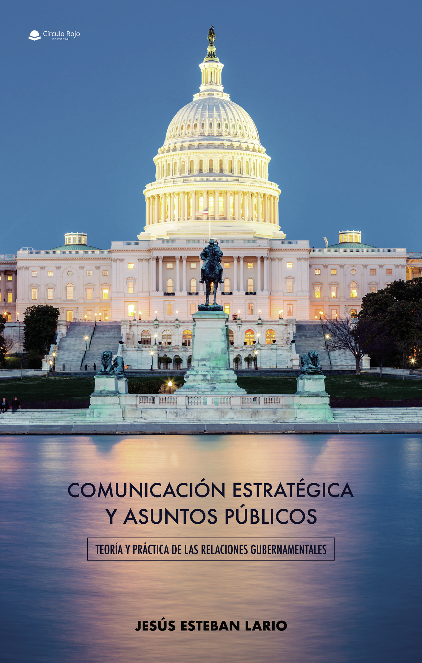 Portada de Comunicación estratégica y asuntos públicos. Teoría y práctica de las relaciones gubernamentales