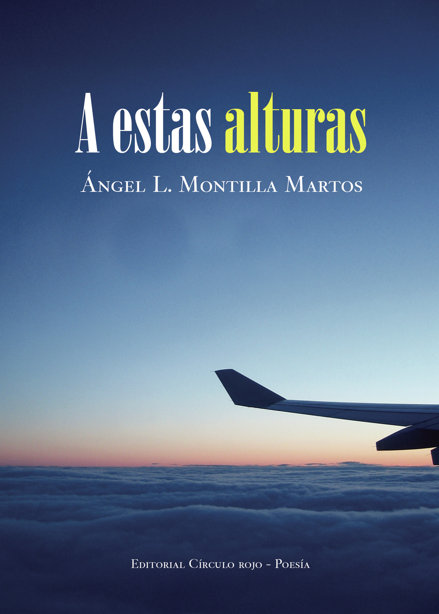 Portada de A estas alturas · Ángel L Montilla Martos