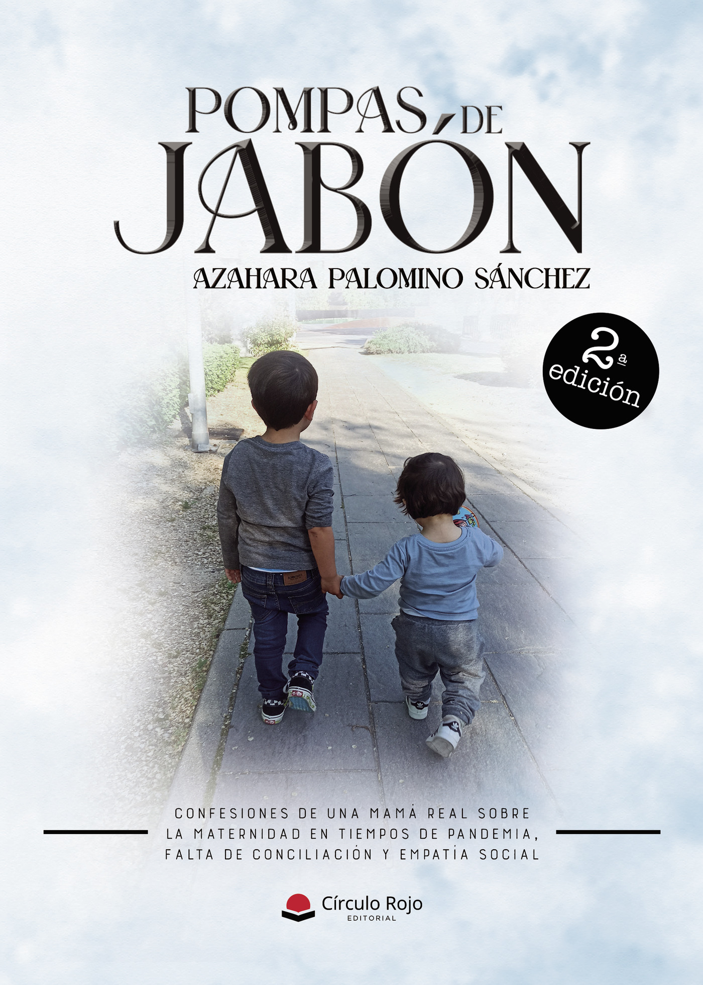 Portada de POMPAS DE JABÓN. Confesiones de una mamá real sobre la maternidad en tiempos de pandemia, falta de conciliación y empatía social · Azahara Palomino Sánchez