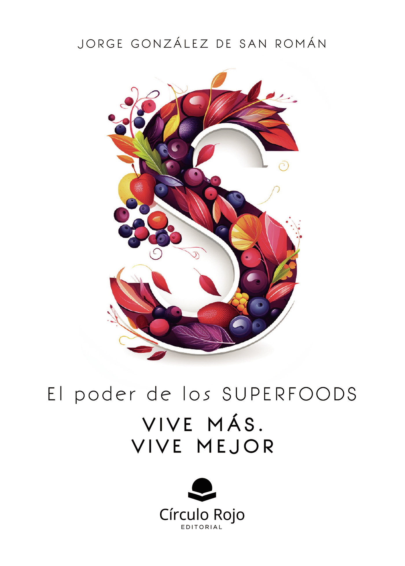 Portada de El Poder de los SUPERFOODS VIVE MÁS. VIVE MEJOR.