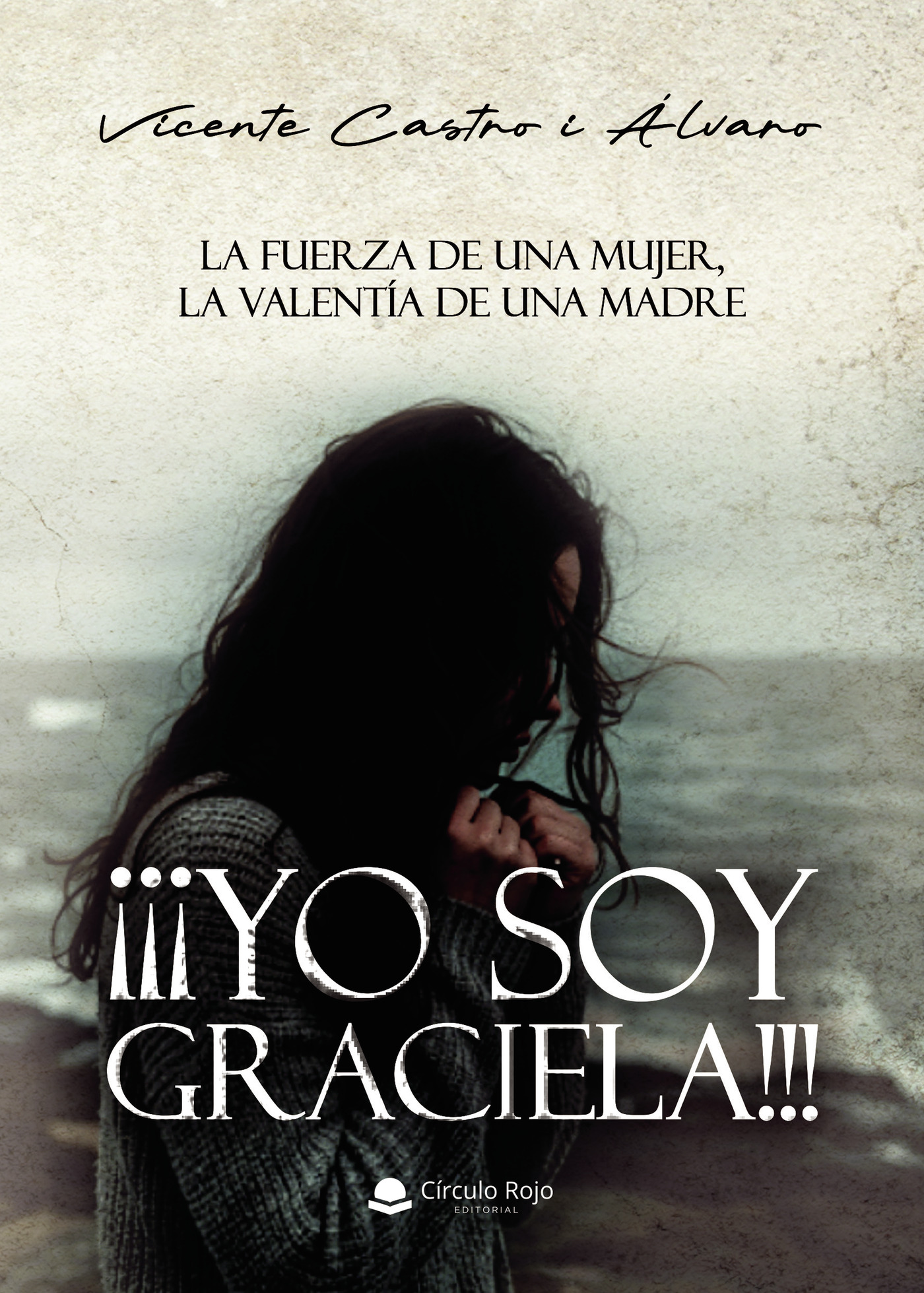 Portada de ¡¡¡YO SOY GRACIELA!!! La fuerza de una mujer, la valentía de una madre