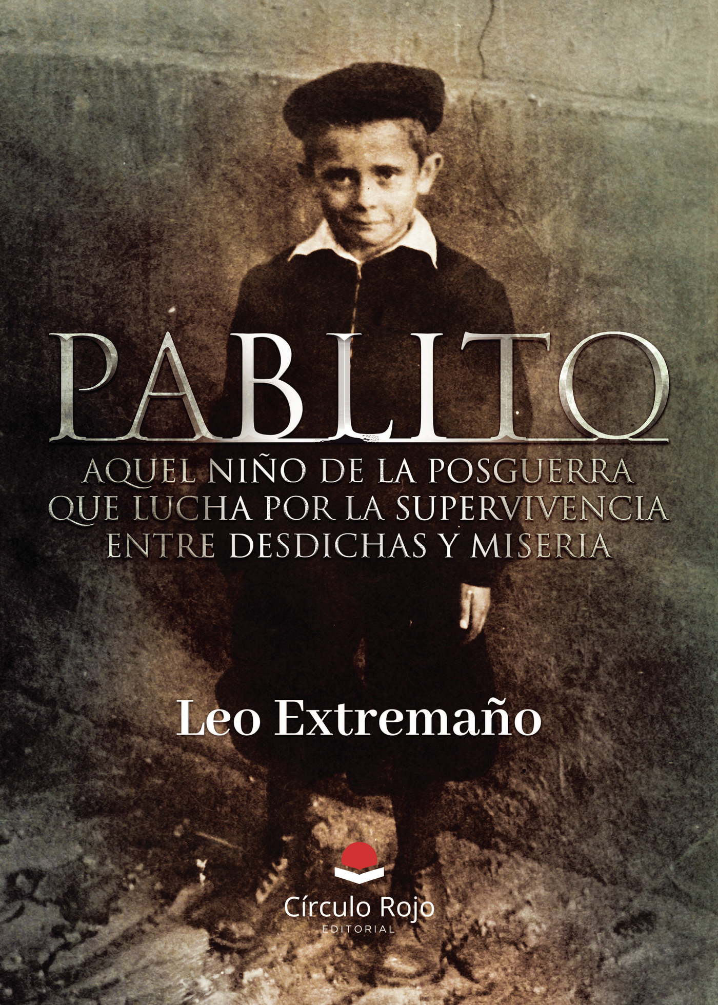 Portada de PABLITO aquel niño de la posguerra que lucha por la supervivencia entre desdichas y miseria