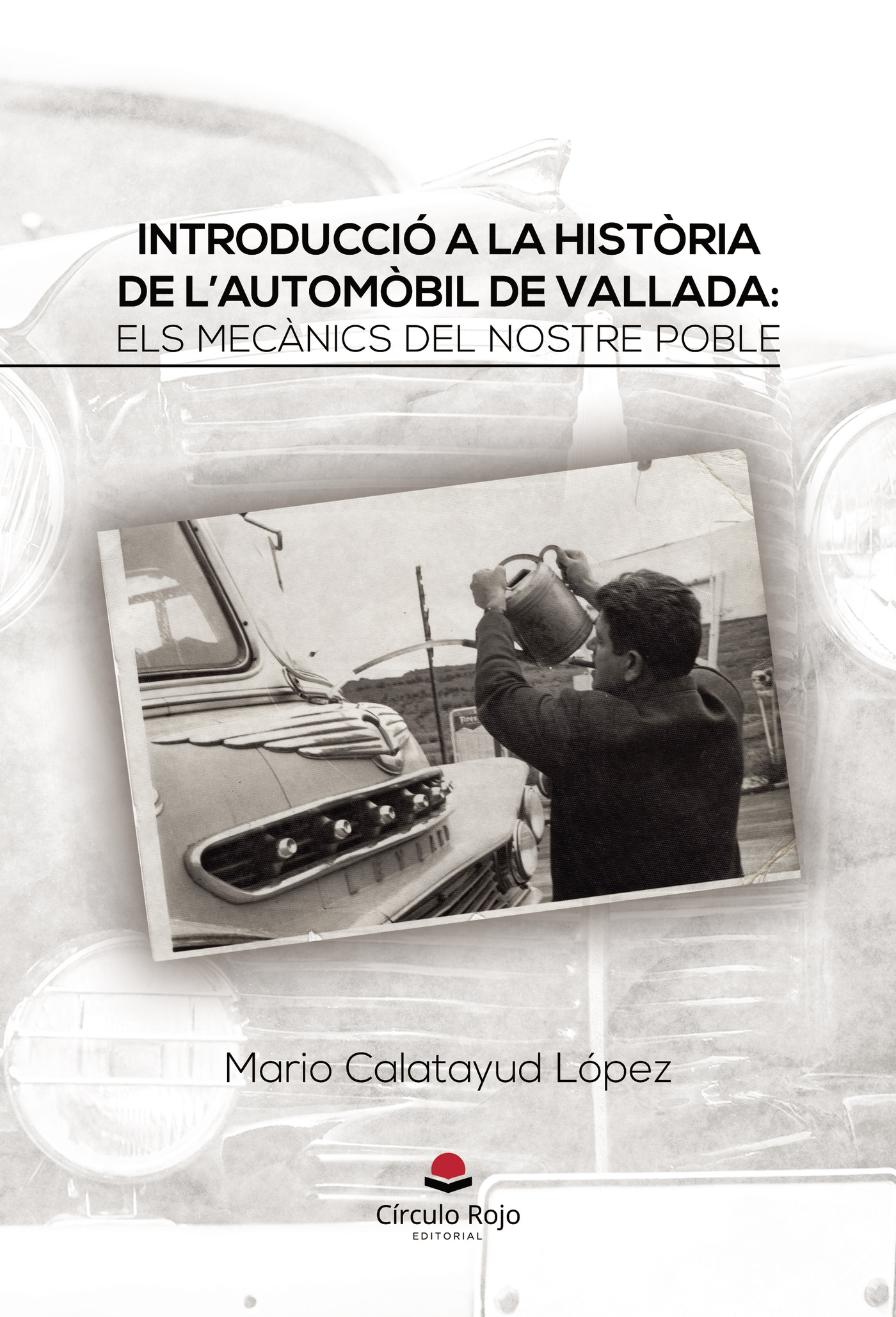 Portada de INTRODUCCIÓ A LA HISTÒRIA DE LAUTOMÒBIL DE VALLADA: ELS MECÀNICS DEL NOSTRE POBLE