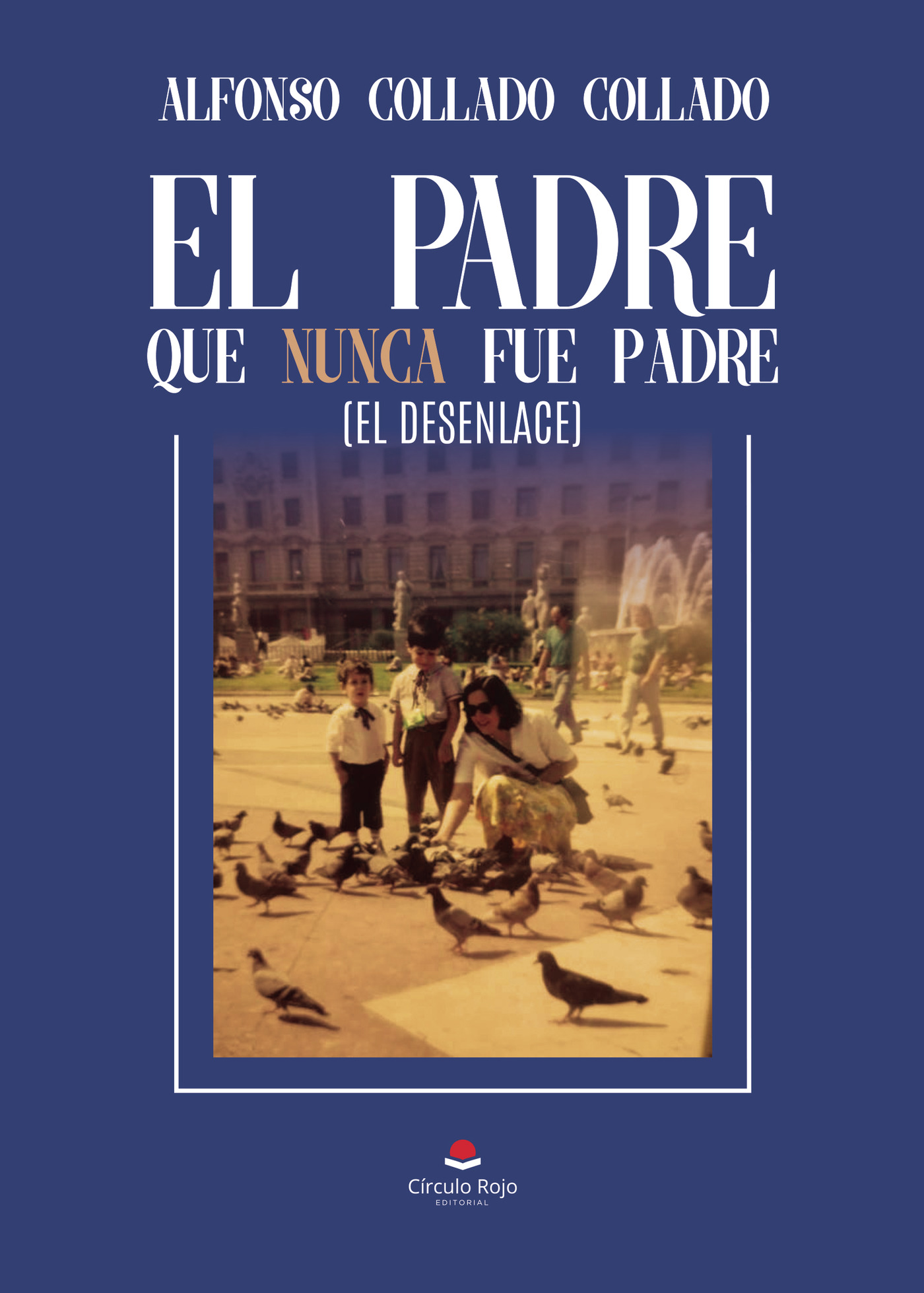 Portada de El padre que nunca fue padre (el desenlace)