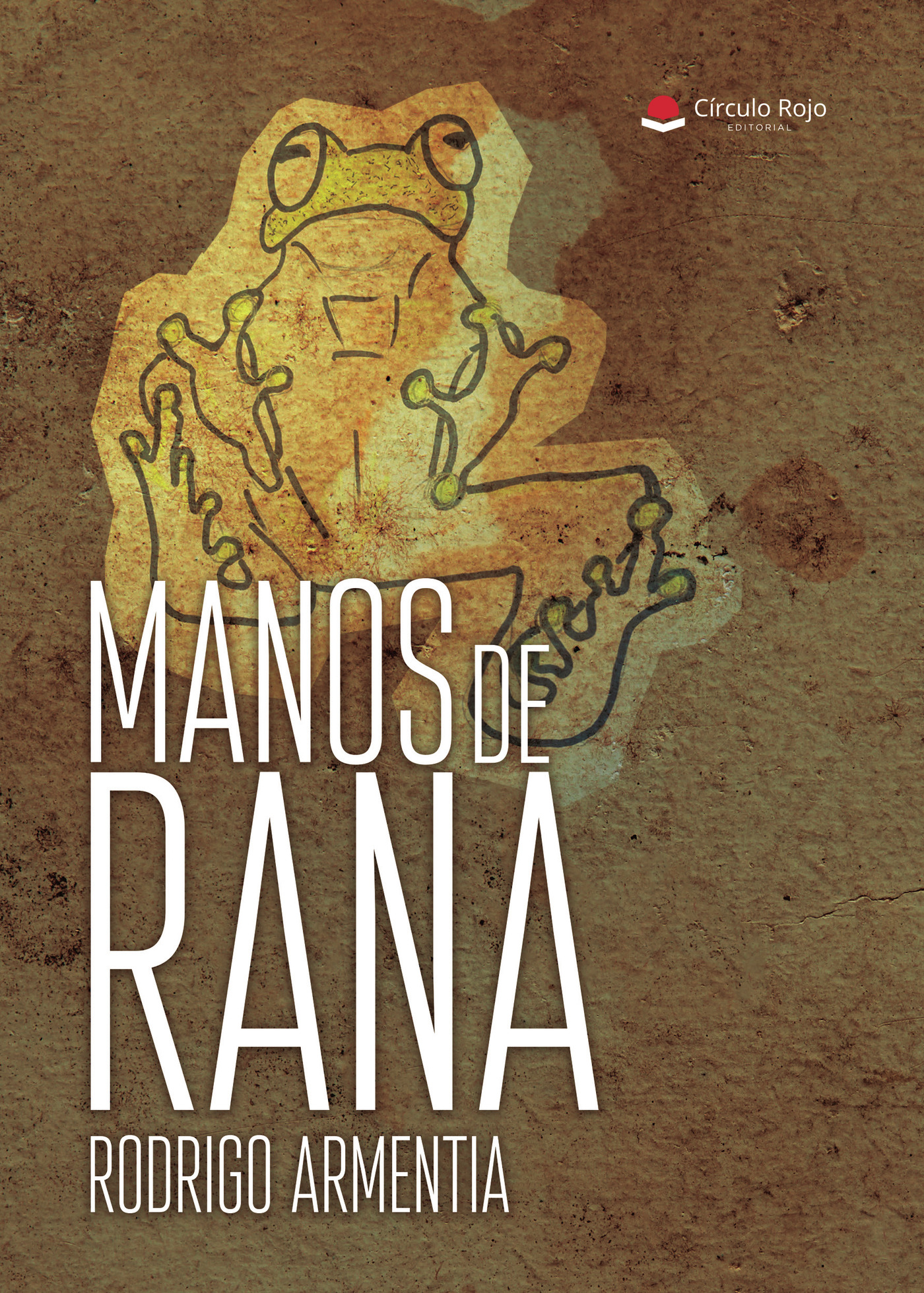 Portada de MANOS DE RANA · RODRIGO ARMENTIA