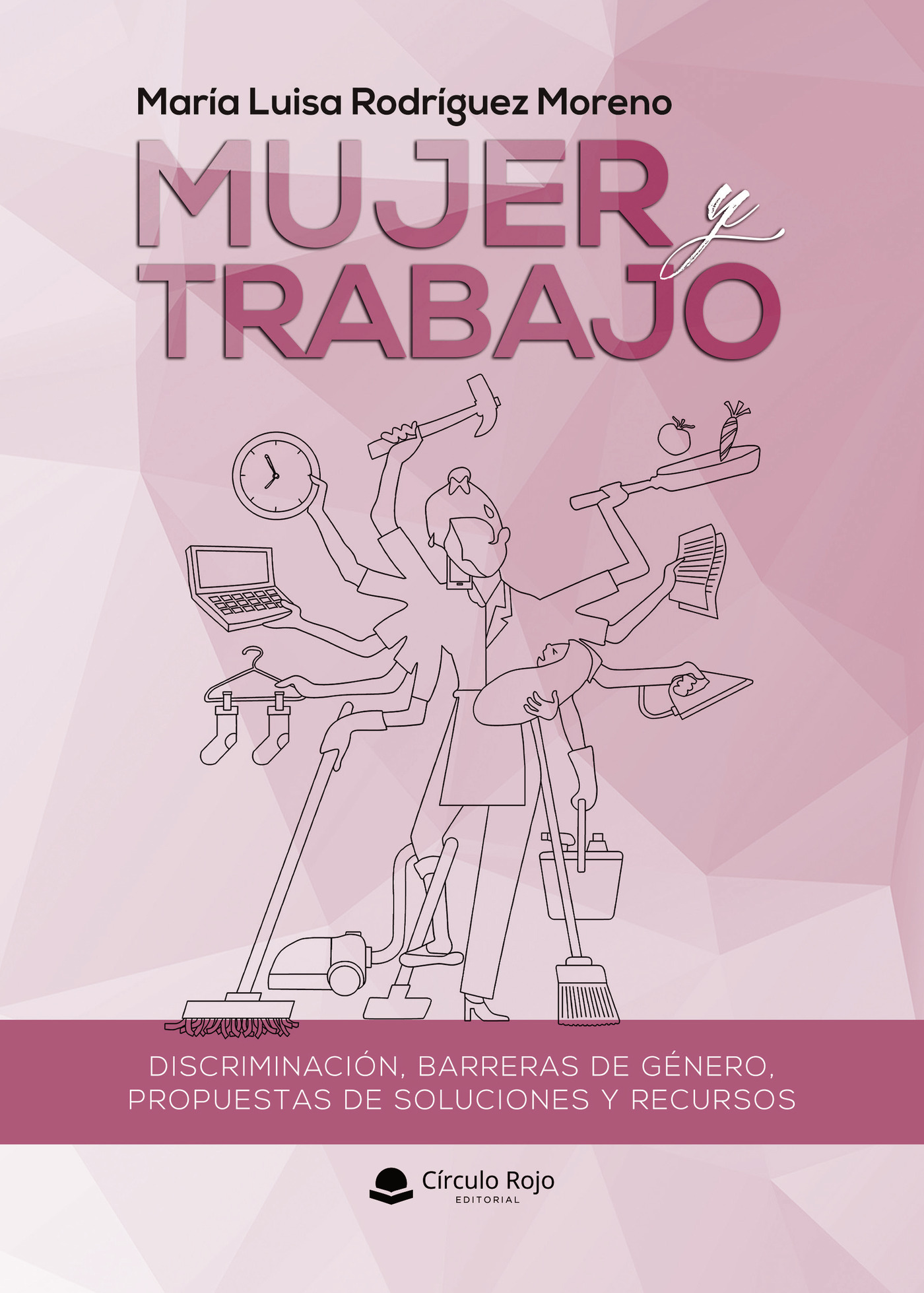 Portada de Mujer y trabajo . Discriminación, barreras de género, propuestas de soluciones y recursos.