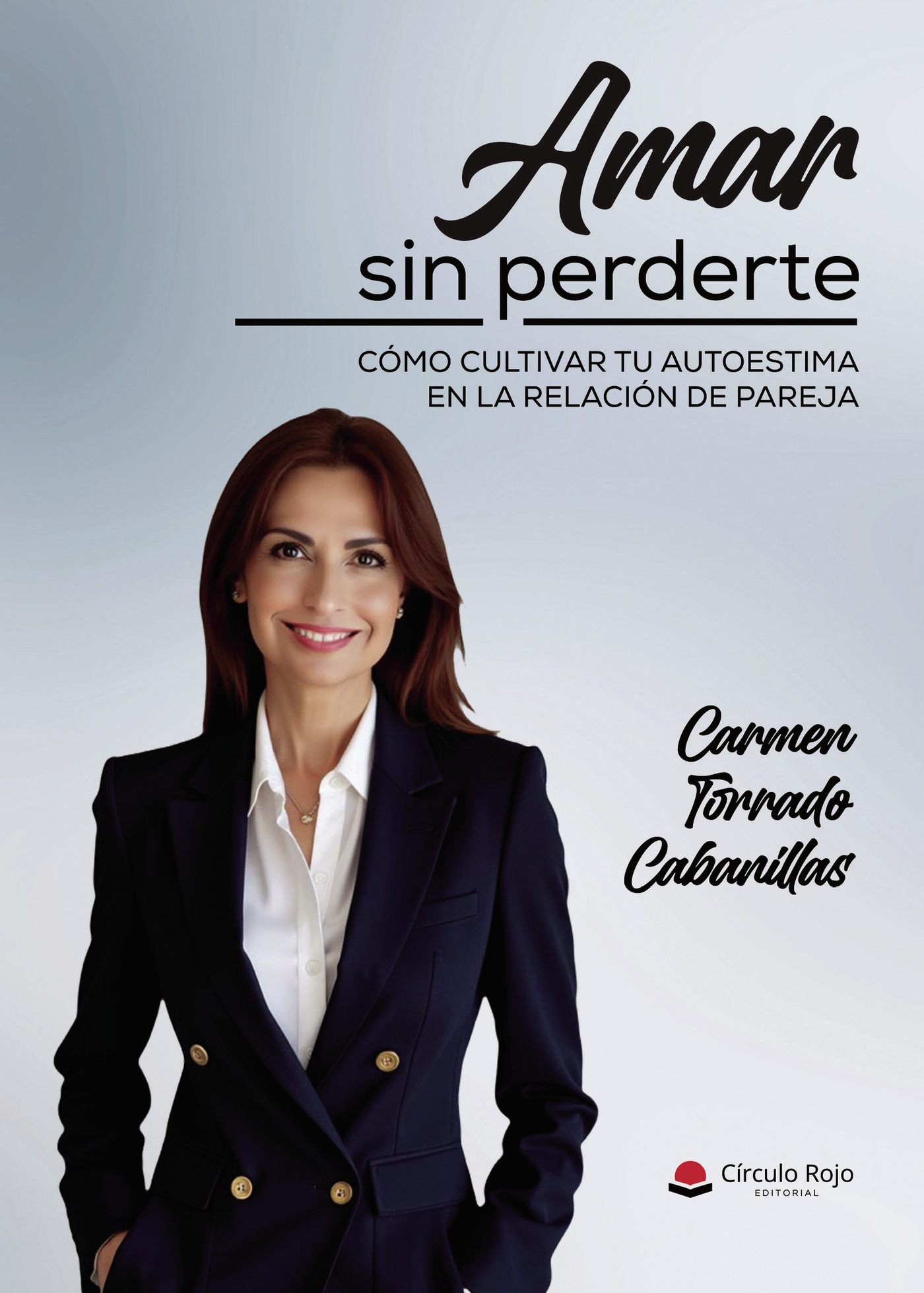 Portada de Amar sin perderte. Cómo cultivar tu autoestima en la relación de pareja