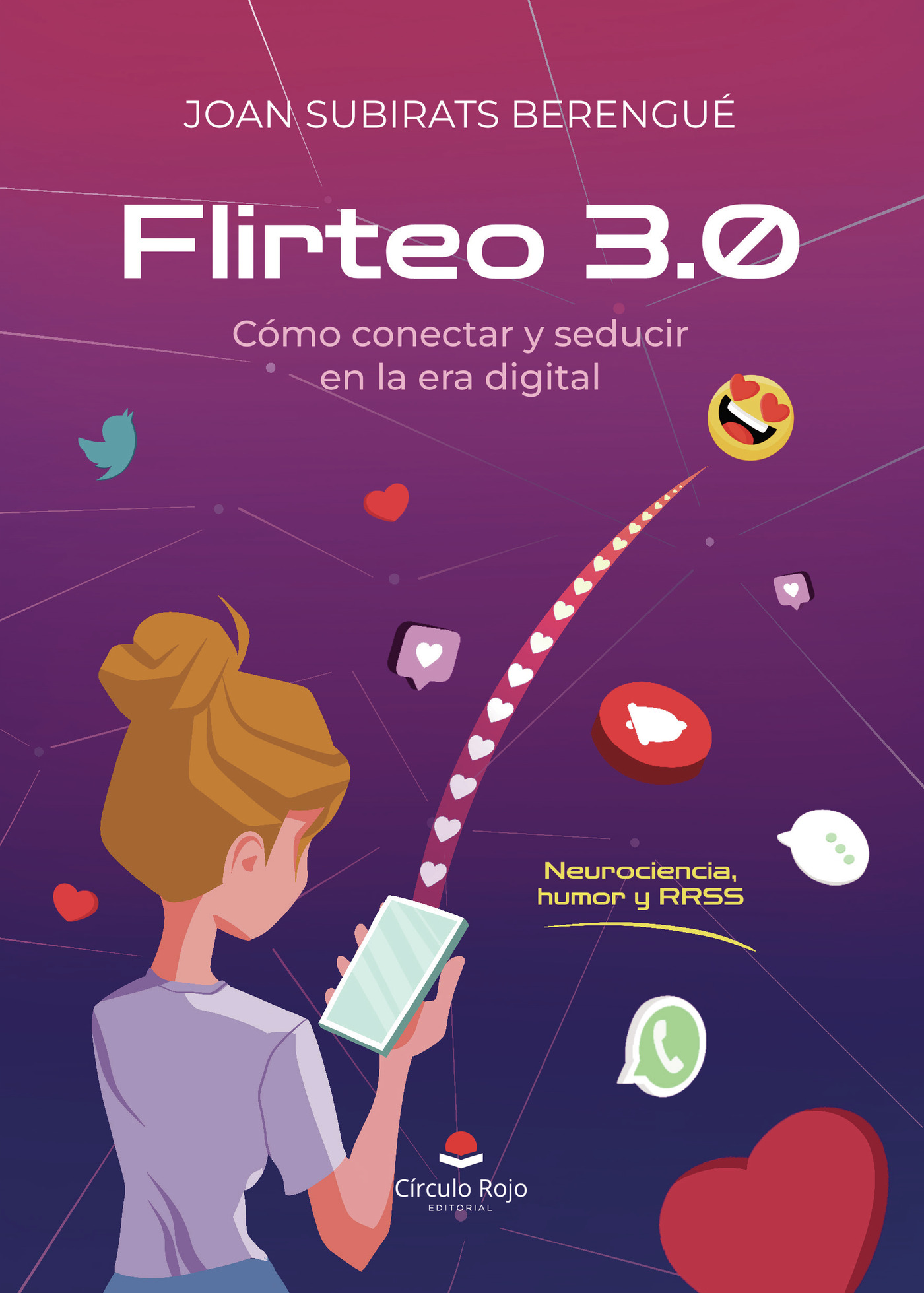 Portada de Flirteo 3.0 Cómo conectar y seducir en la era digital. NEUROCIENCIA, HUMOR Y RRSS