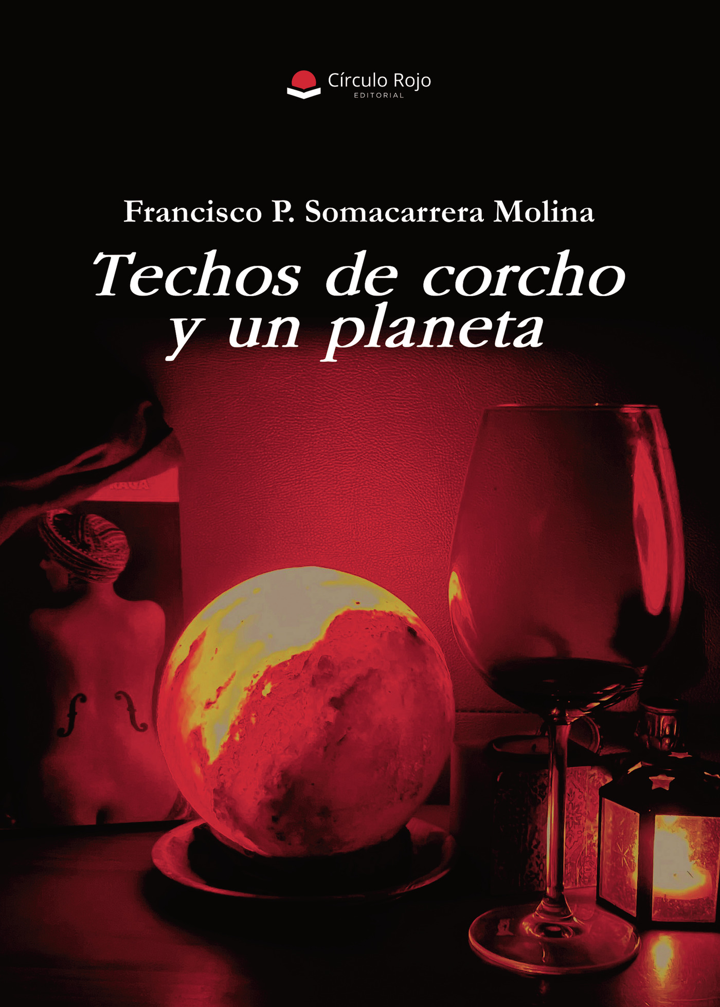 Portada de Techos de corcho y un planeta · Francisco Somacarrera Molina