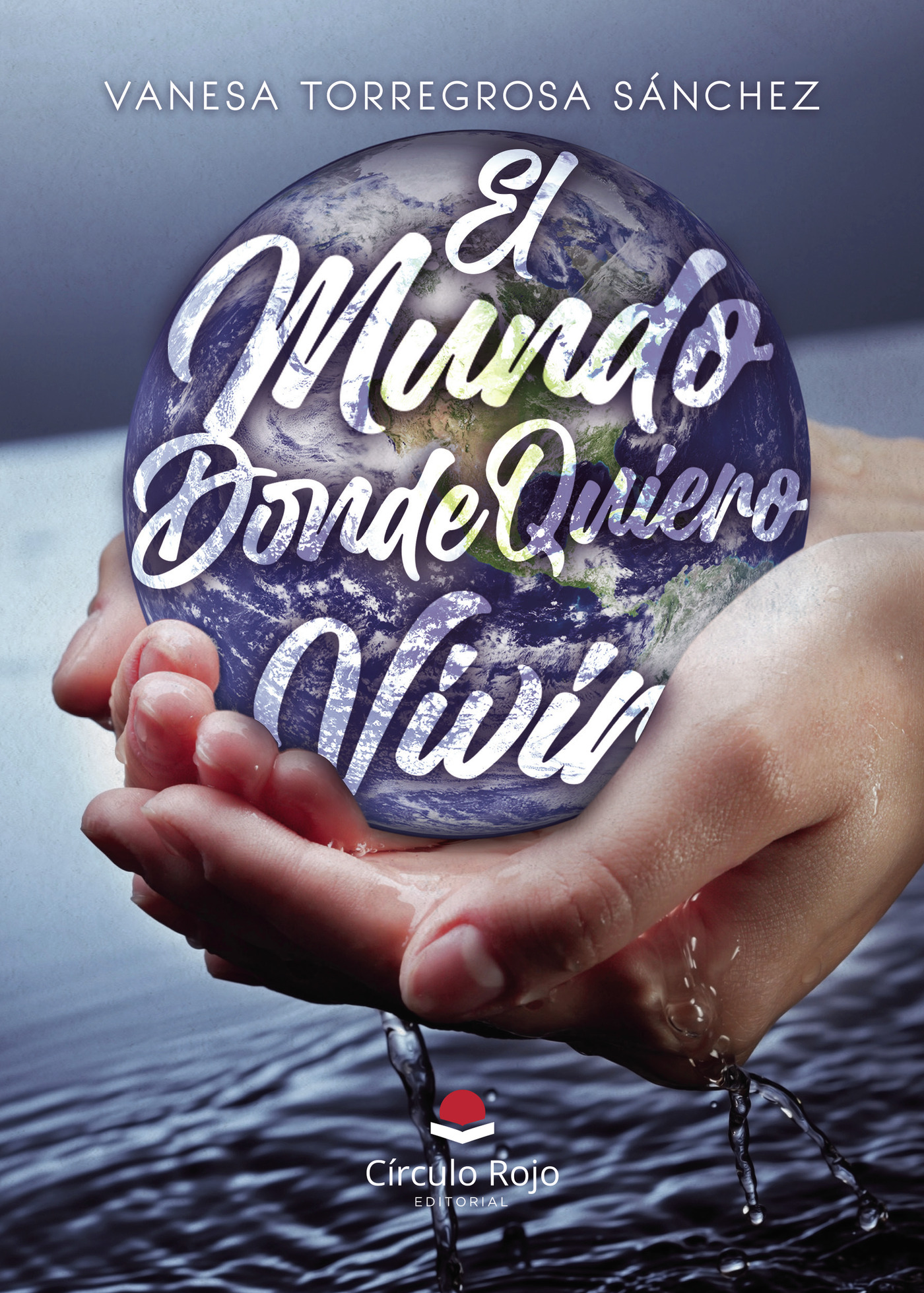Portada de El Mundo Donde Quiero Vivir