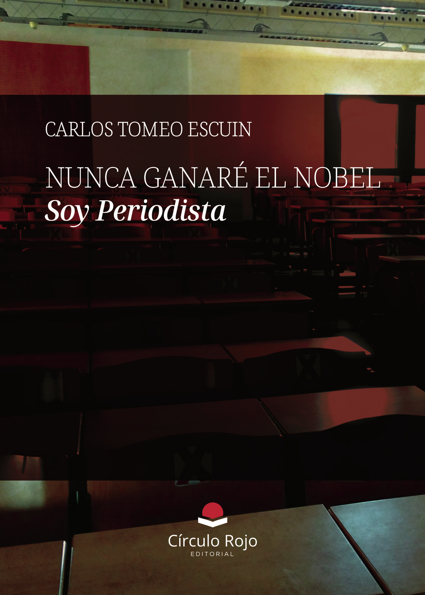 Portada de NUNCA GANARÉ EL NOBEL. Soy Periodista