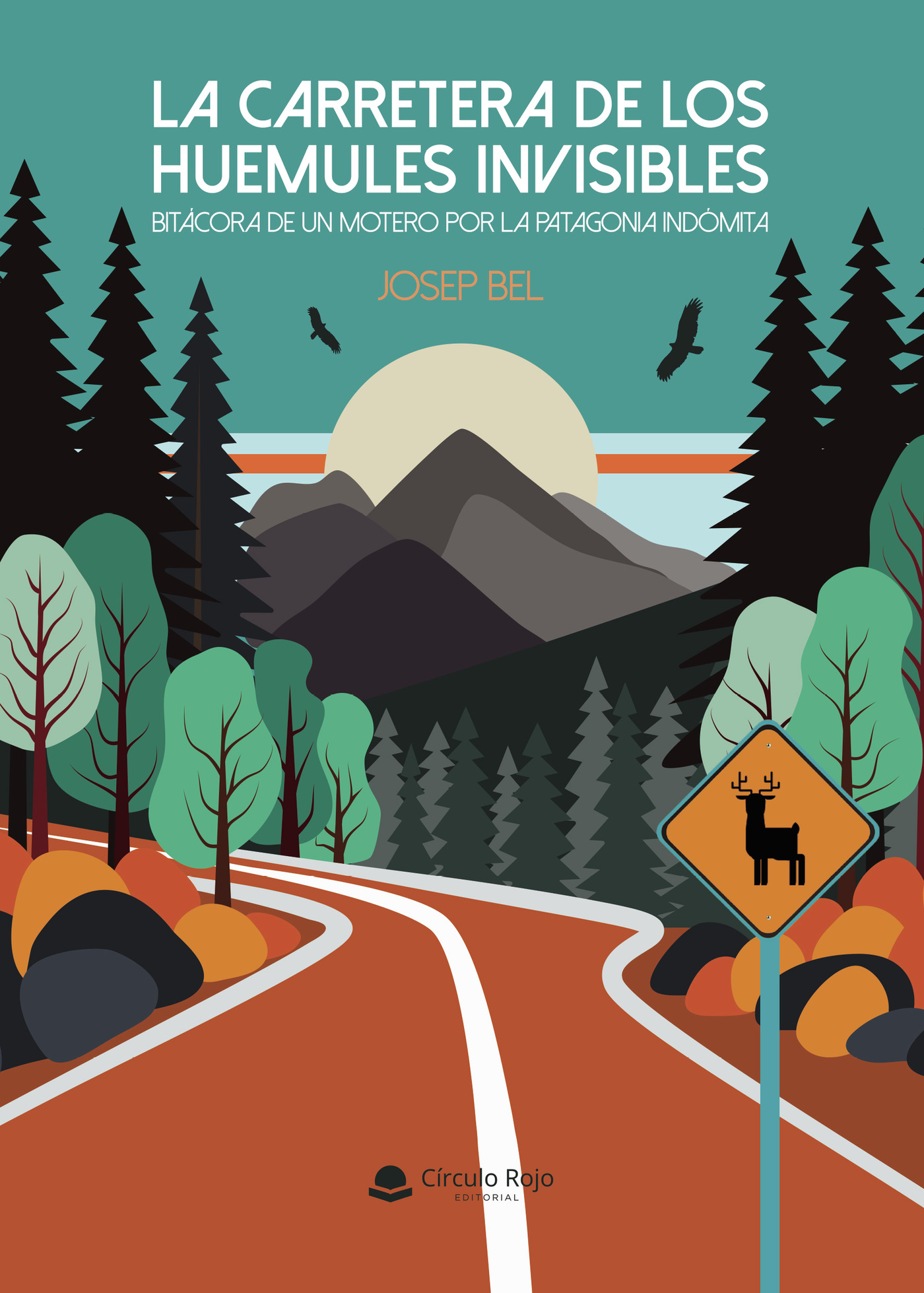 Portada de La carretera de los huemules invisibles. Bitácora de un motero por la Patagonia indómita