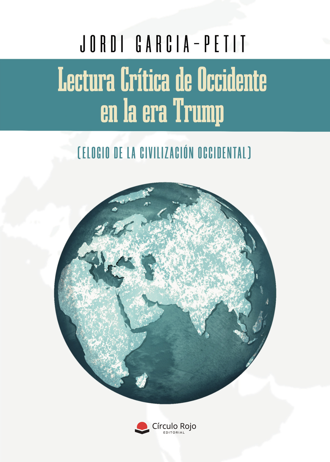 Portada de Lectura crítica de Occidente en la era Trump (Elogio de la Civilización occidental)