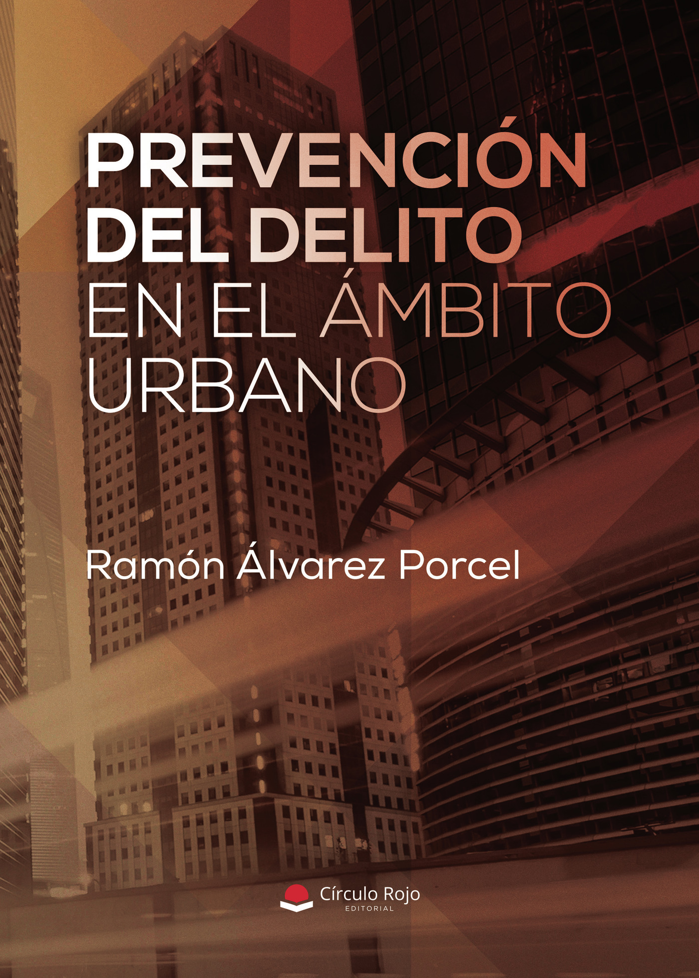 Portada de PREVENCIÓN DEL DELITO EN EL ÁMBITO URBANO · Ramón Álvarez Porcel