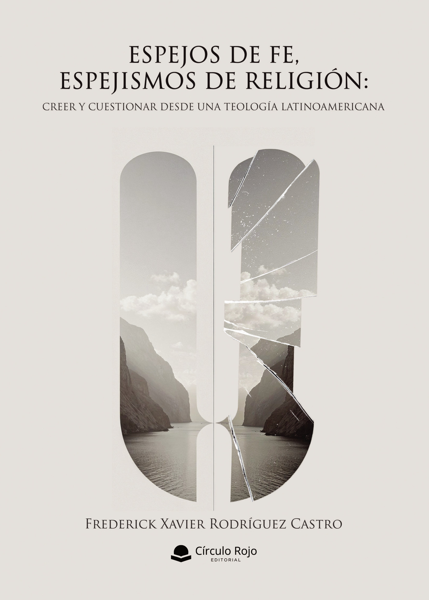 Portada de ESPEJOS DE FE, ESPEJISMOS DE RELIGIÓN: CREER Y CUESTIONAR DESDE UNA TEOLOGÍA LATINOAMERICANA