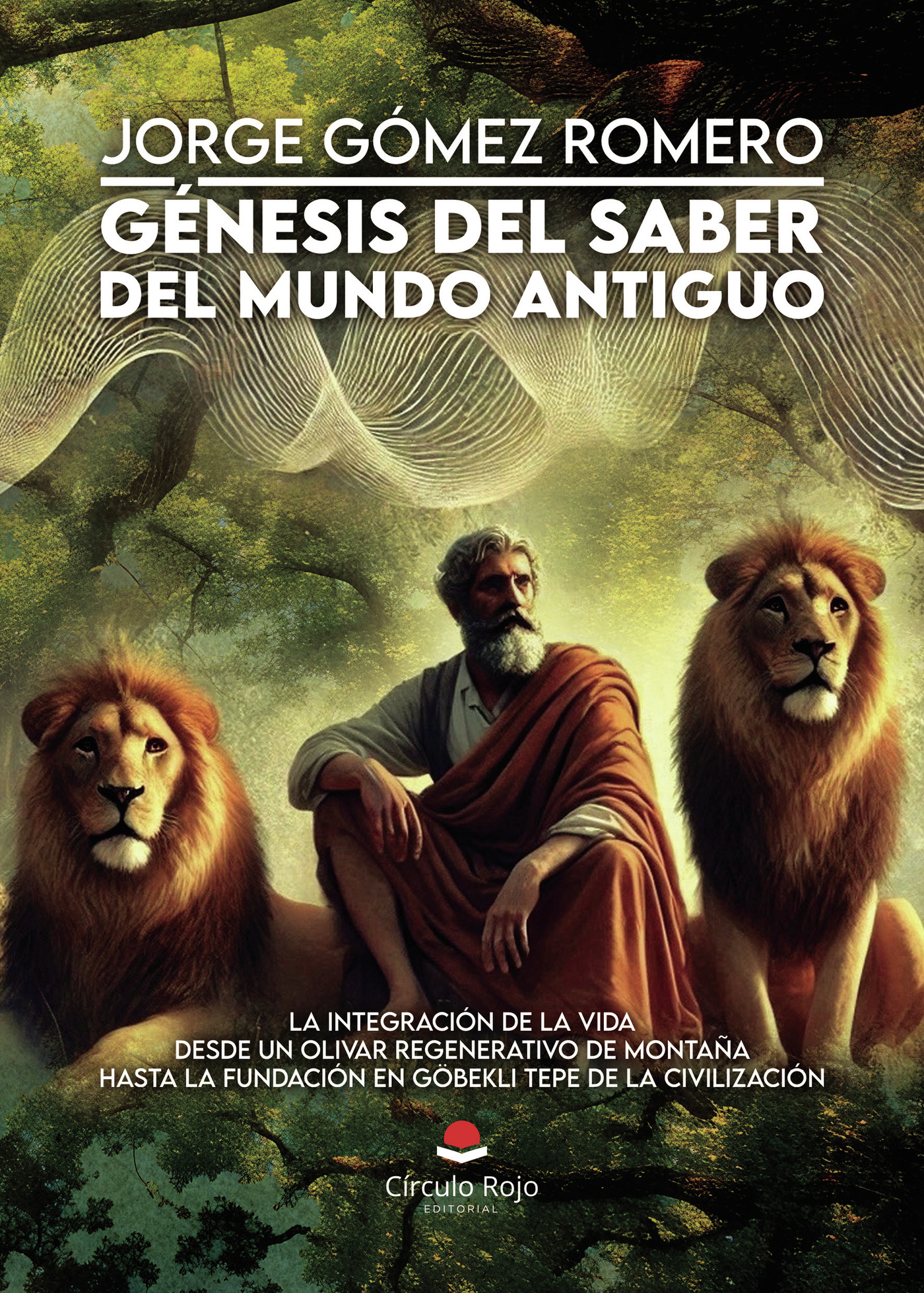 Portada de Génesis del saber del mundo antiguo - La integración de la vida desde un olivar regenerativo de montaña