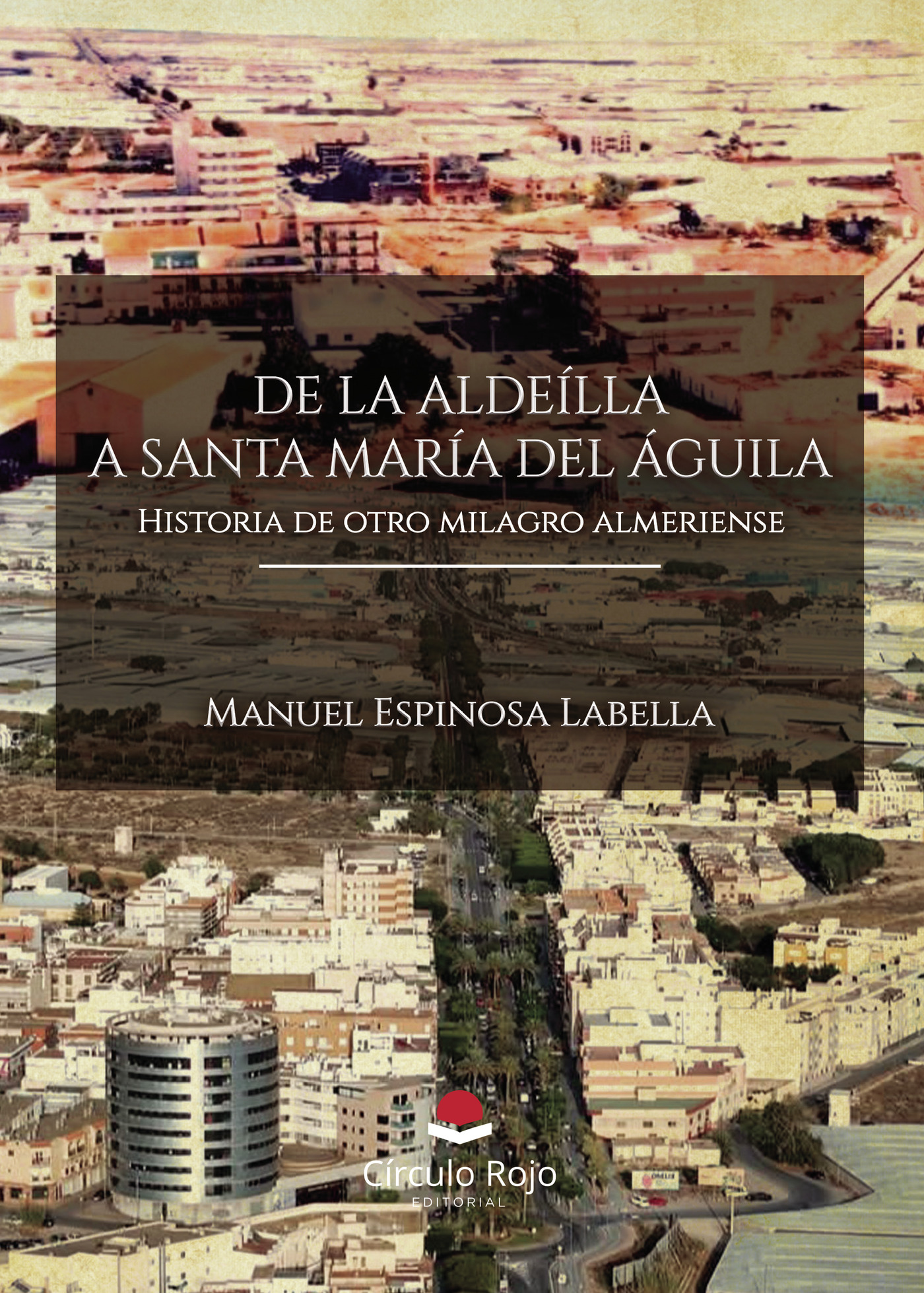 Portada de De la Aldeilla a Santa María Del Águila. Historia de otro milagro almeriense