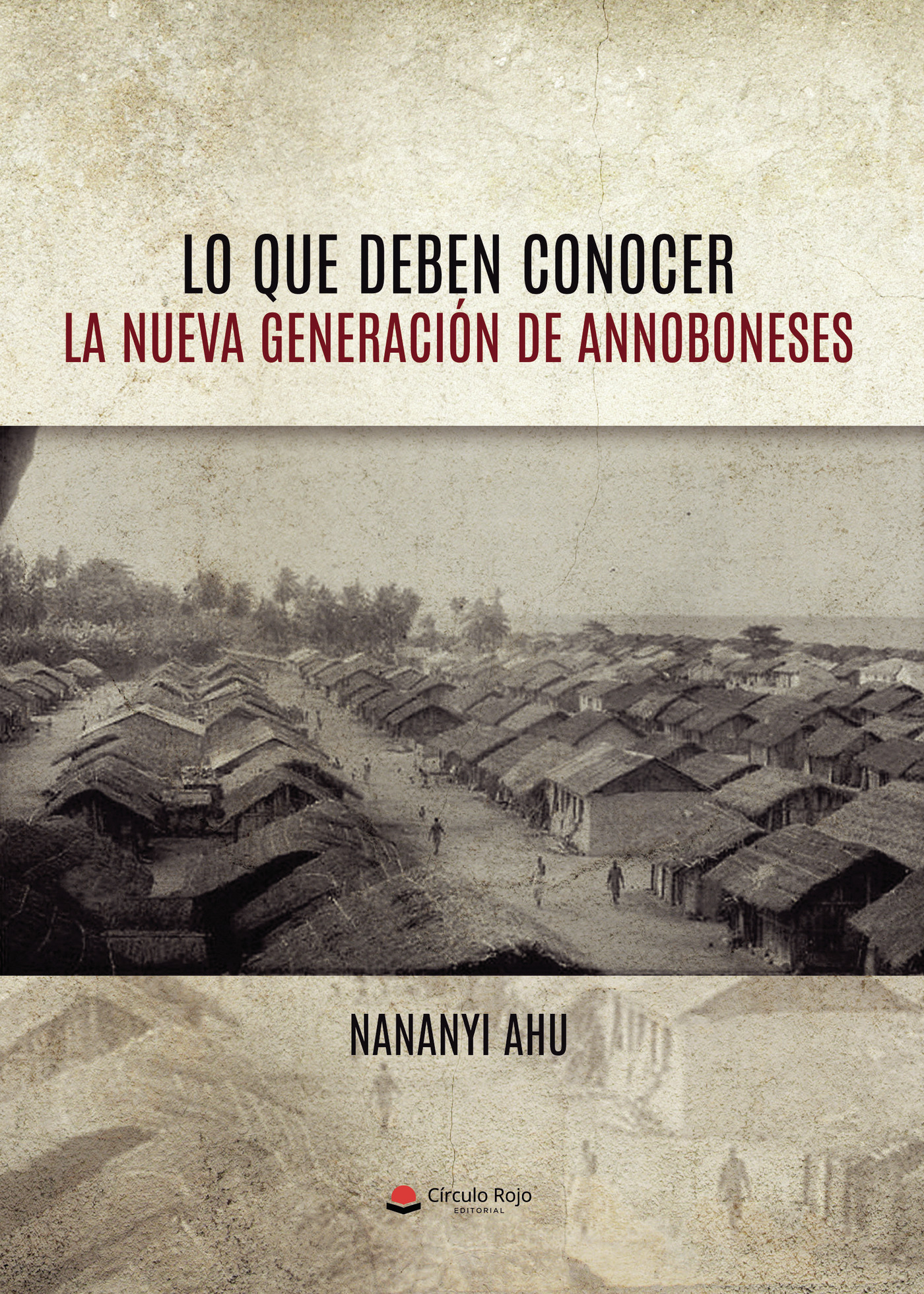 Portada de LO QUE DEBEN CONOCER LA NUEVA GENERACIÓN DE ANNOBONESES